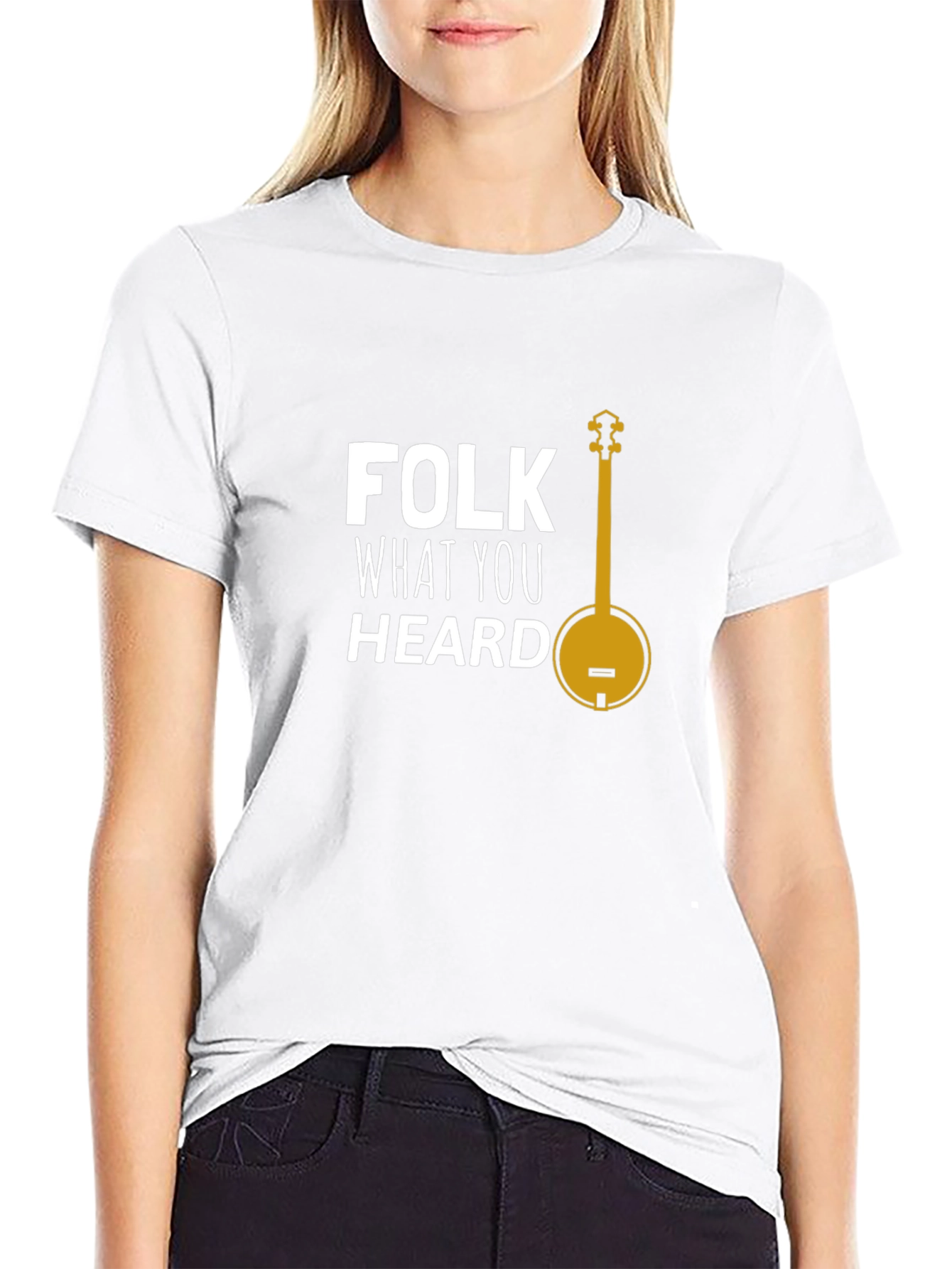 Folk What You Heard T-Shirt
