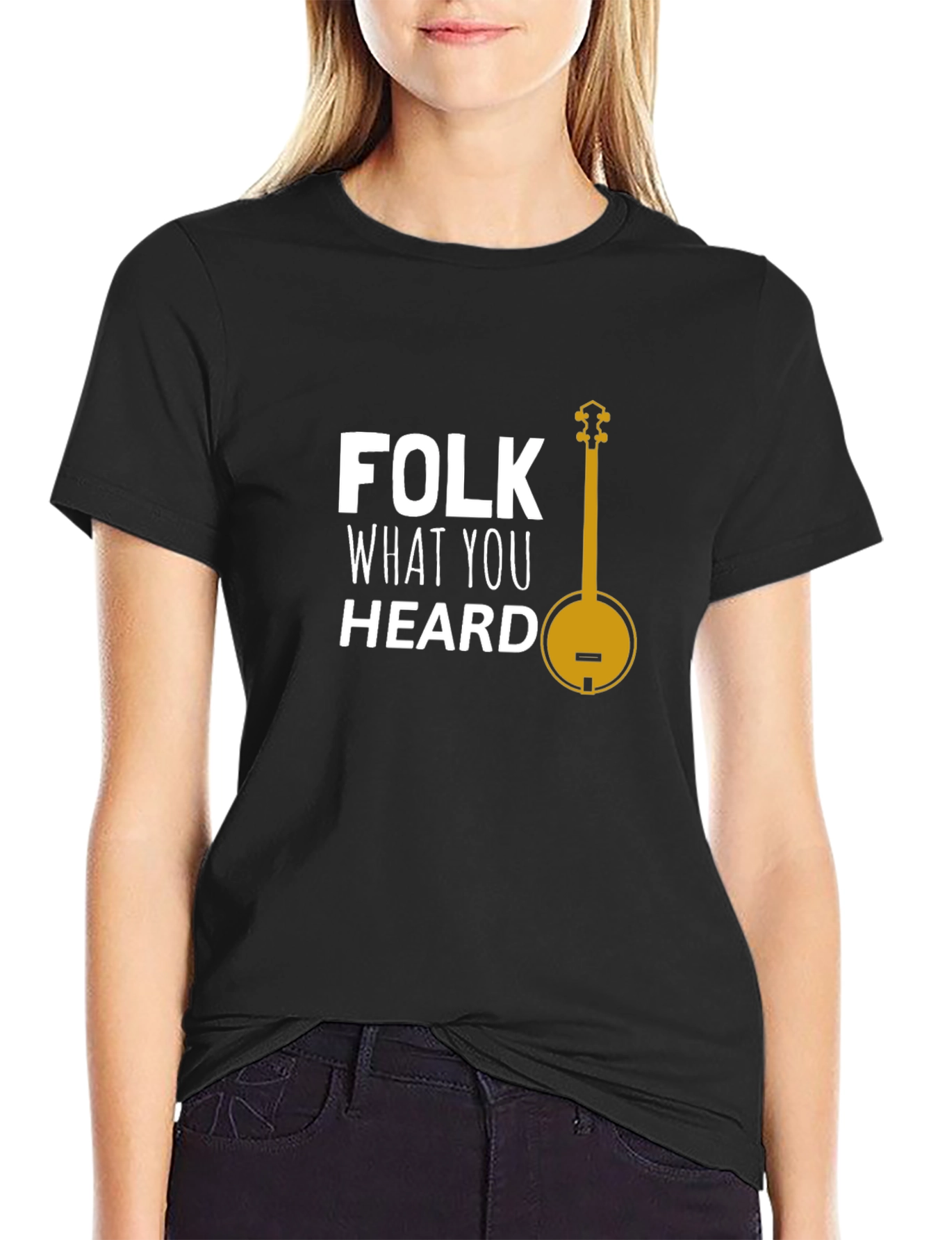 Folk What You Heard T-Shirt