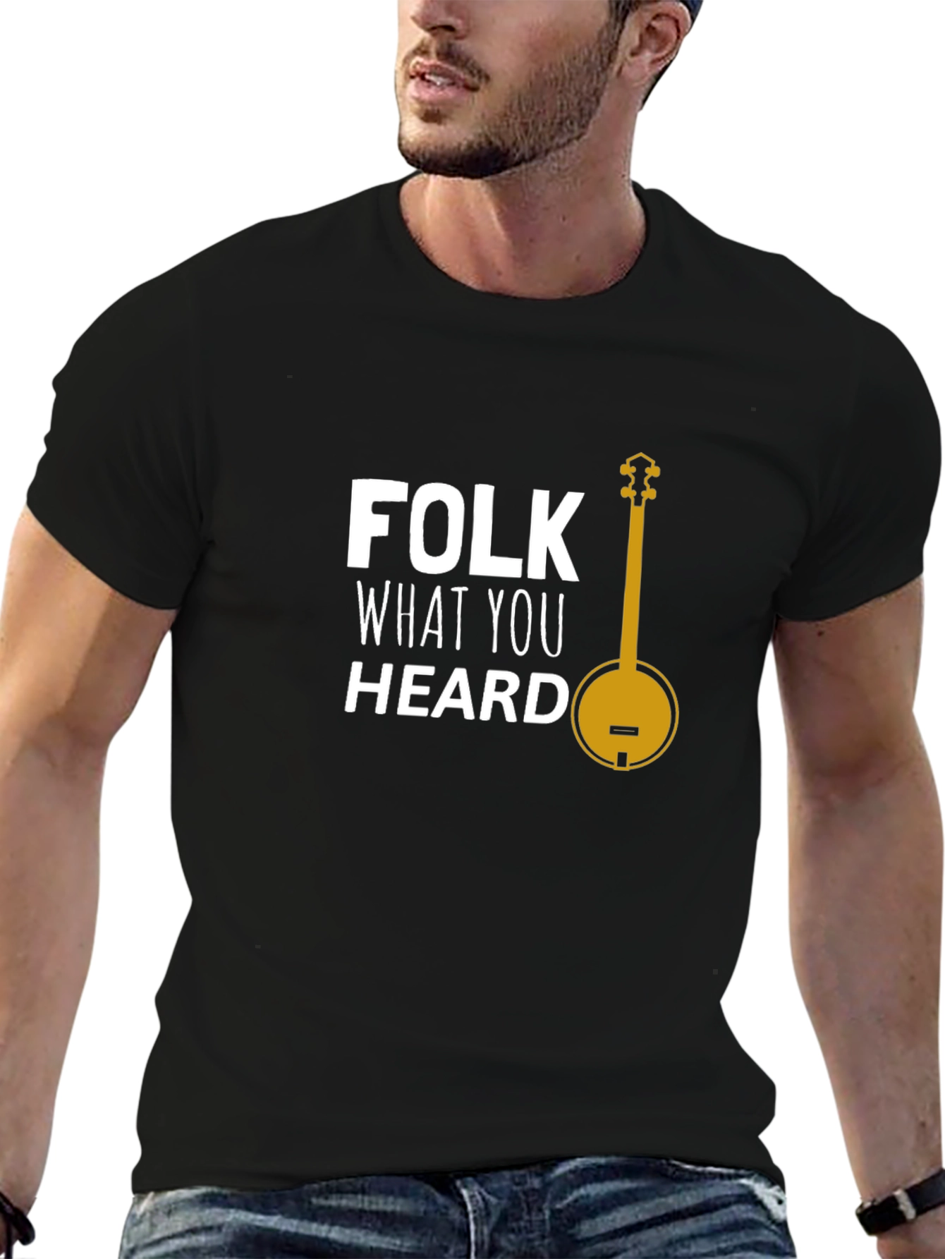 Folk What You Heard T-Shirt