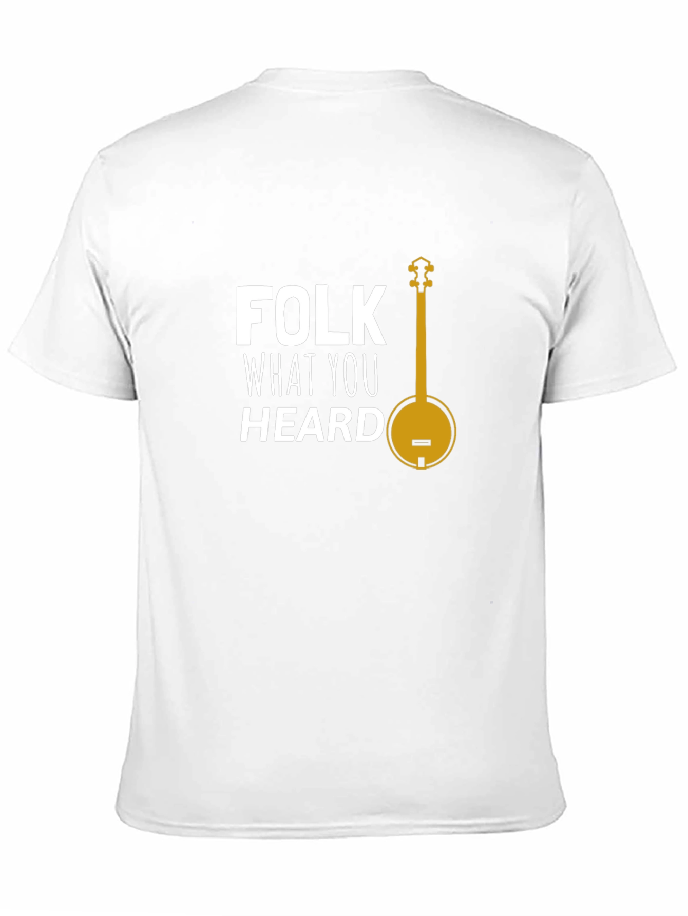 Folk What You Heard T-Shirt