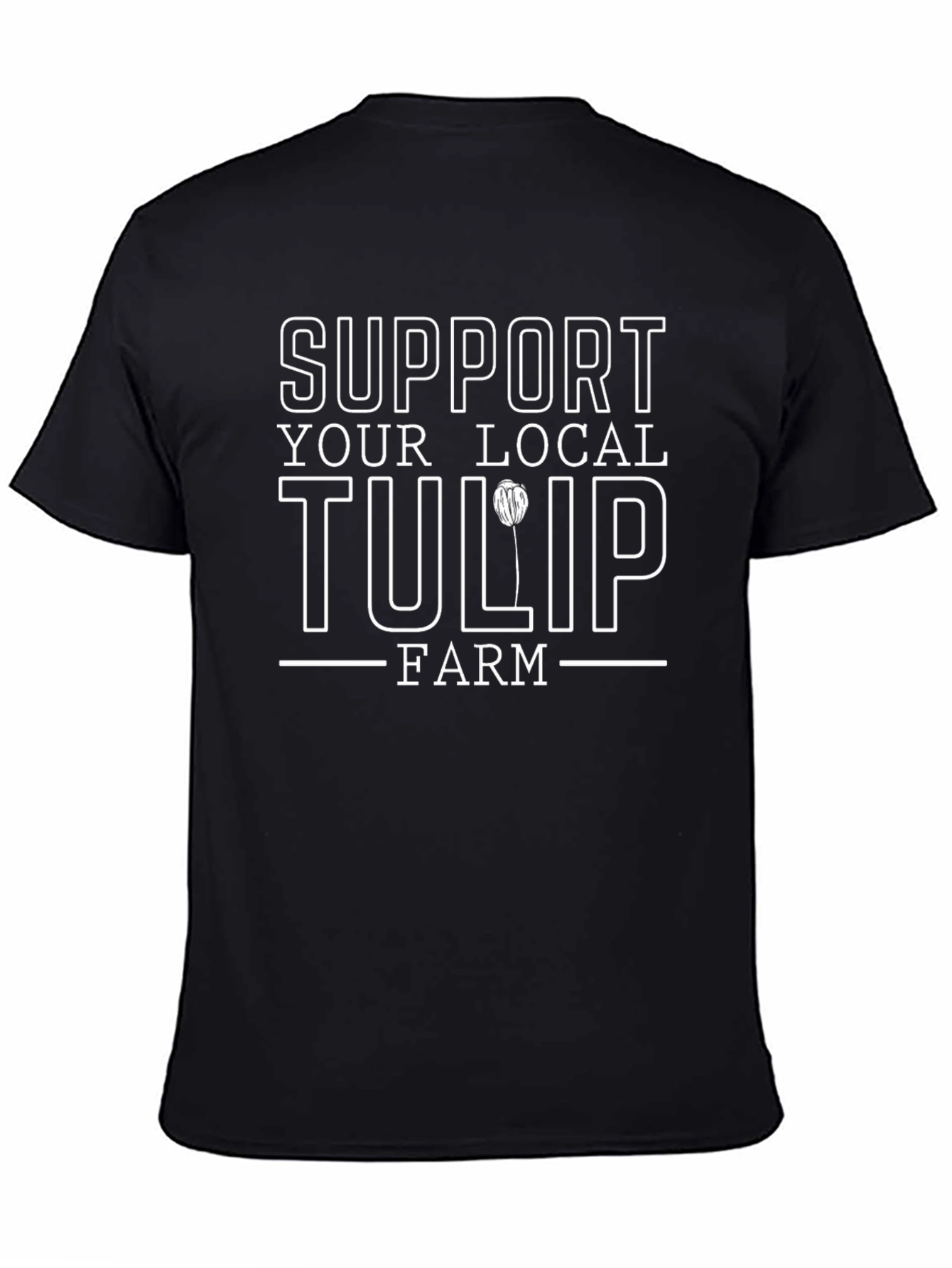 Support Your Local Tulip Farm T-Shirt