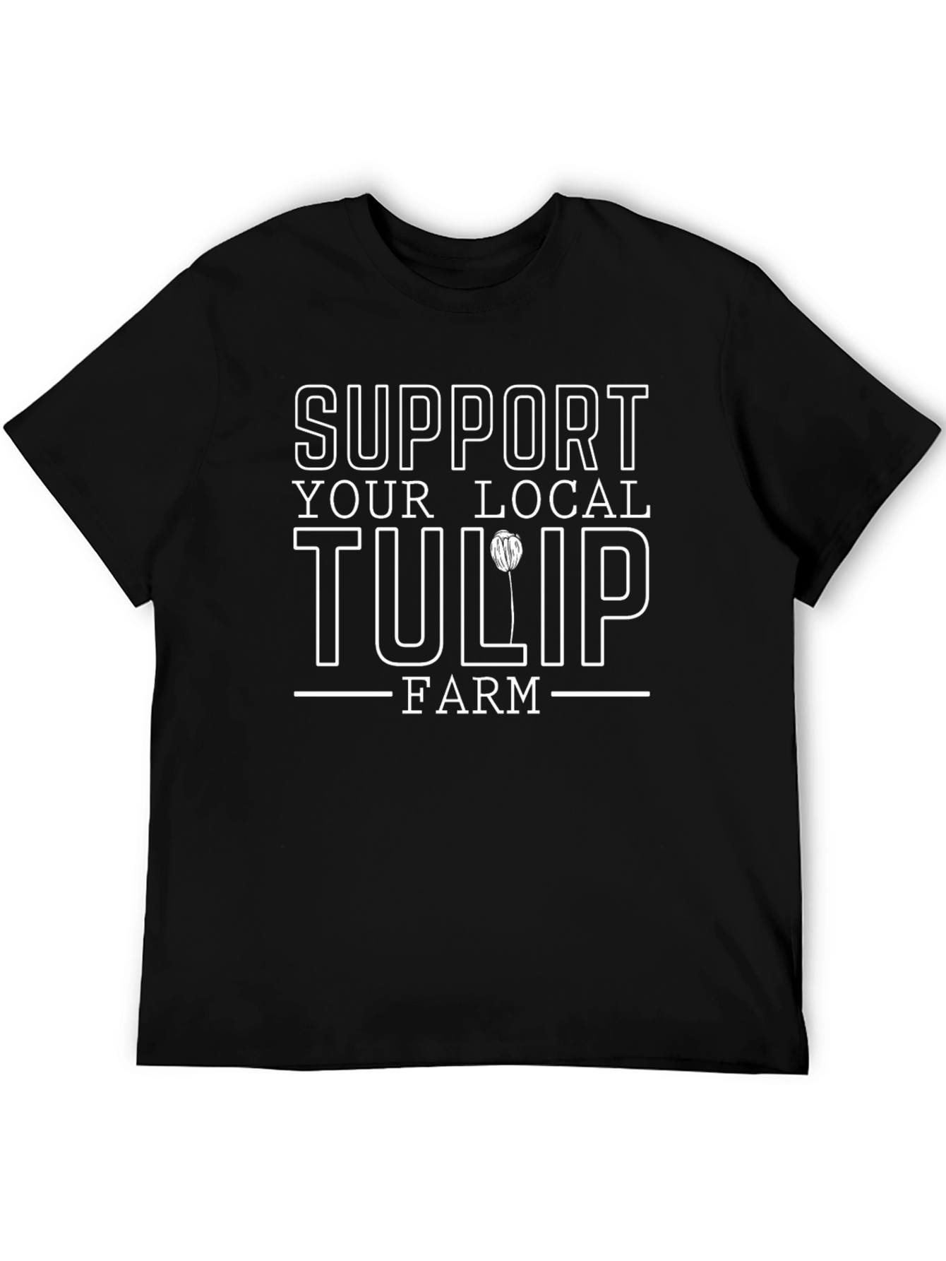 Support Your Local Tulip Farm T-Shirt