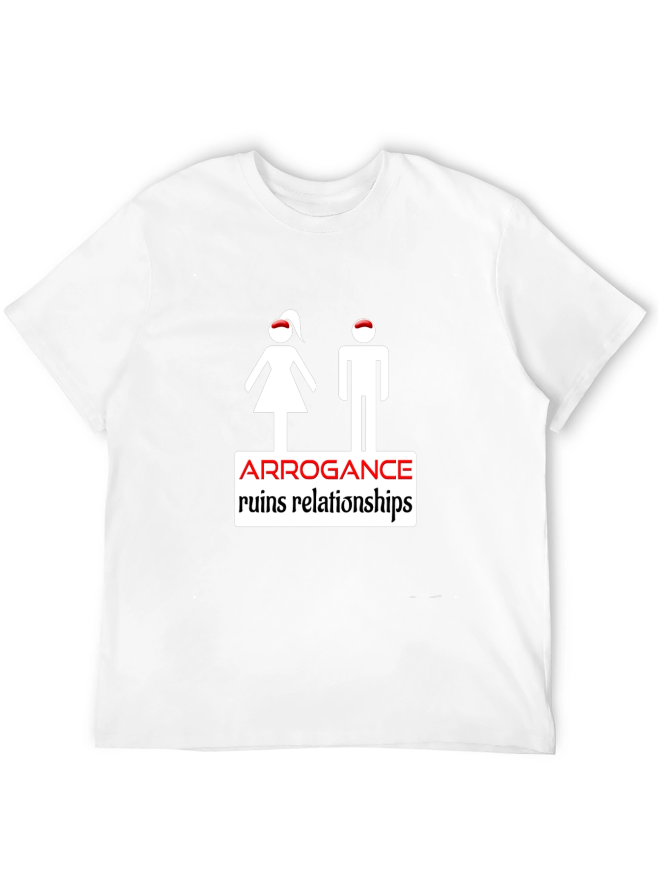 Arrogance Ruins Relationships Graphic T-Shirt