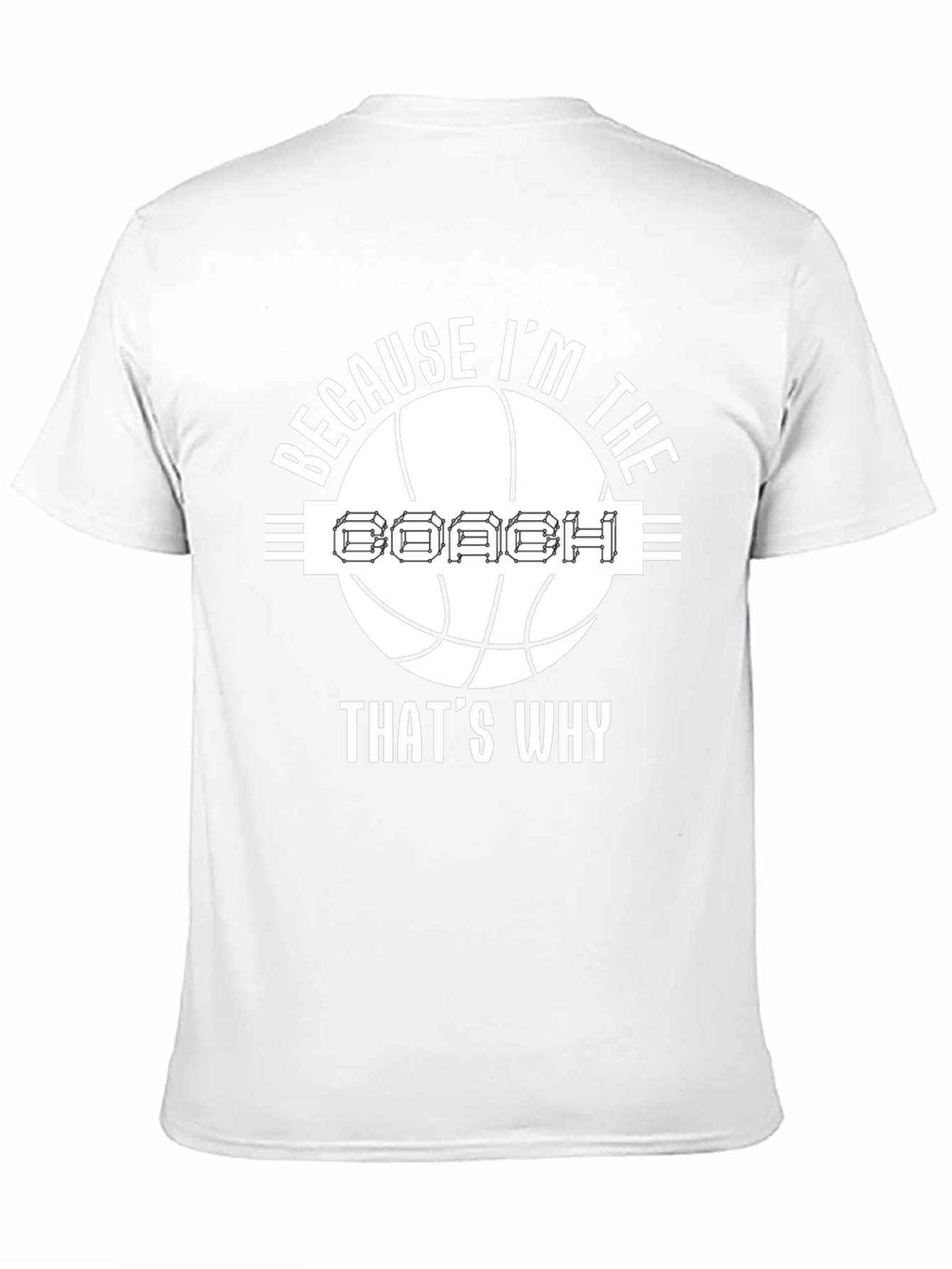 Because Im The Coach T-Shirt