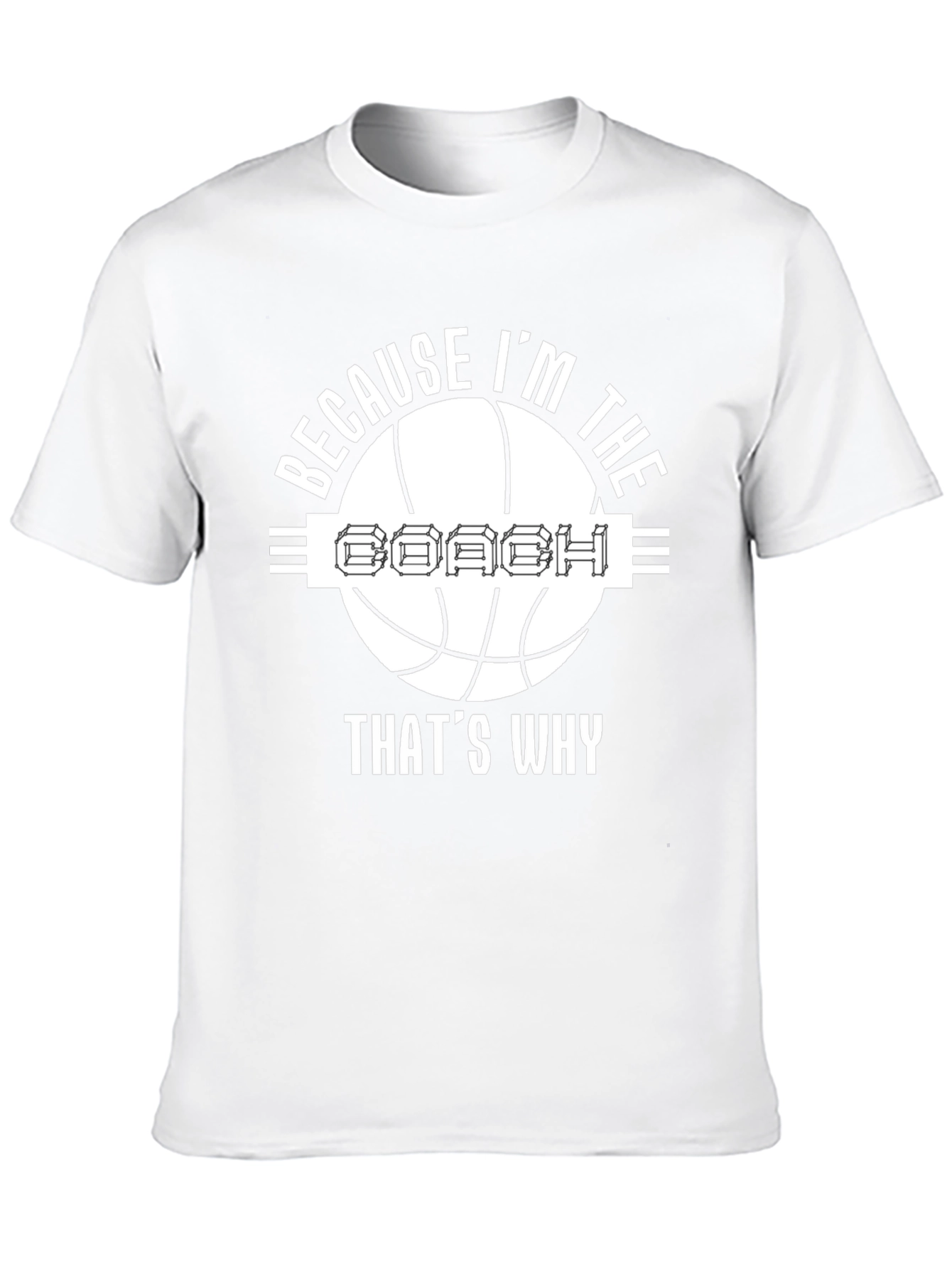 Because Im The Coach T-Shirt