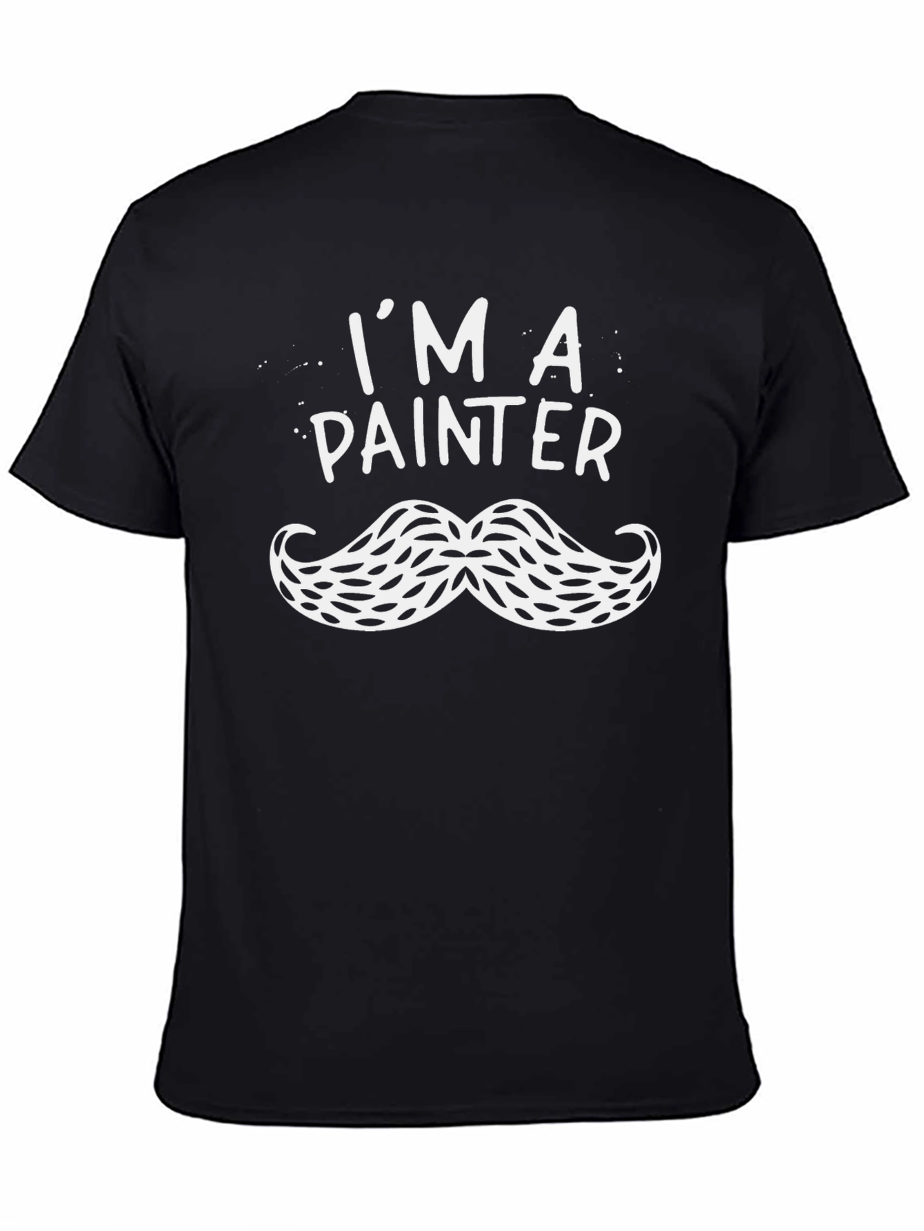 Im A Painter T-Shirt - Funny Mustache Design