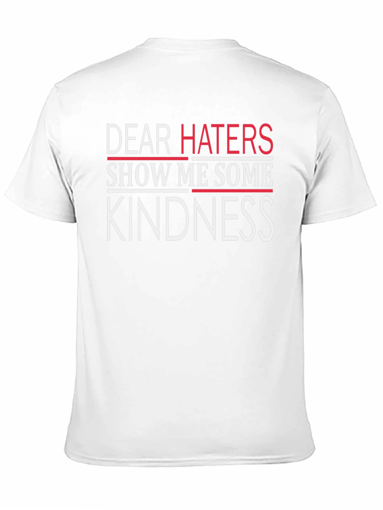 Dear Haters Kindness T-Shirt - Soft Cotton Blend