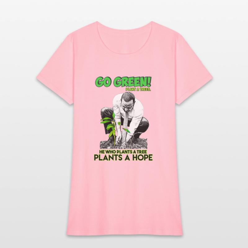 Go Green Plant More Trees.