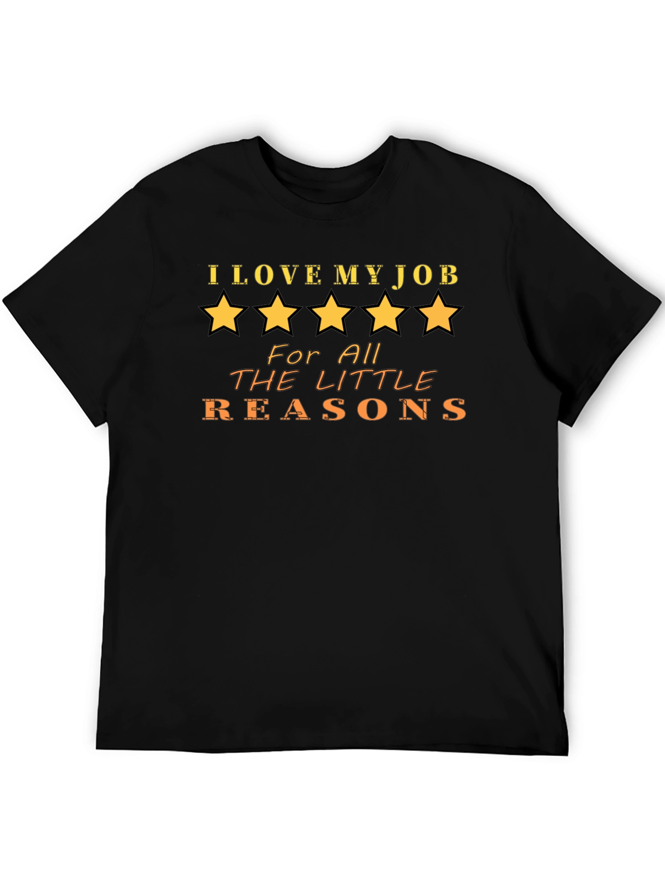 I Love My Job T-Shirt - Five Star Quality