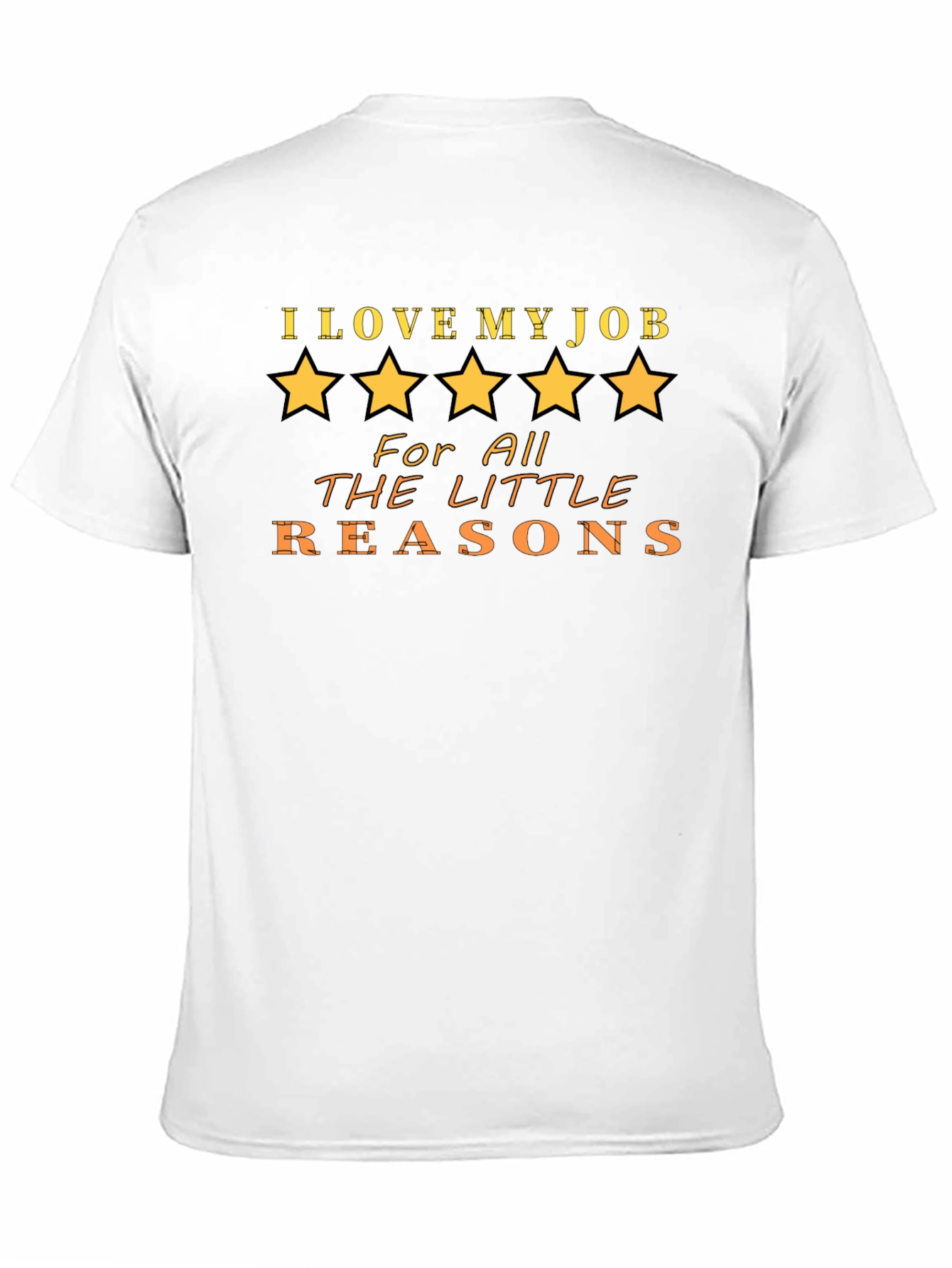 I Love My Job T-Shirt - Five Star Quality