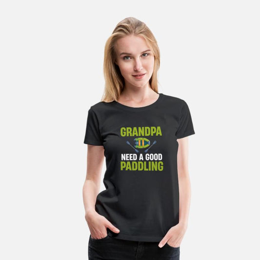 Grandpa Need A Good Paddling Rafting Kayaking