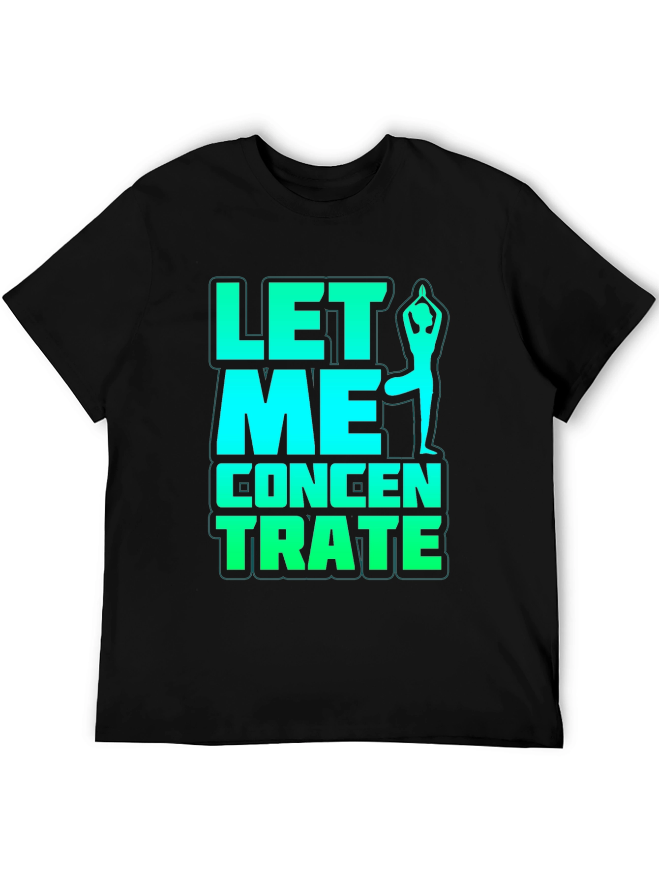 Let Me Concentrate Yoga Pose Graphic Tee