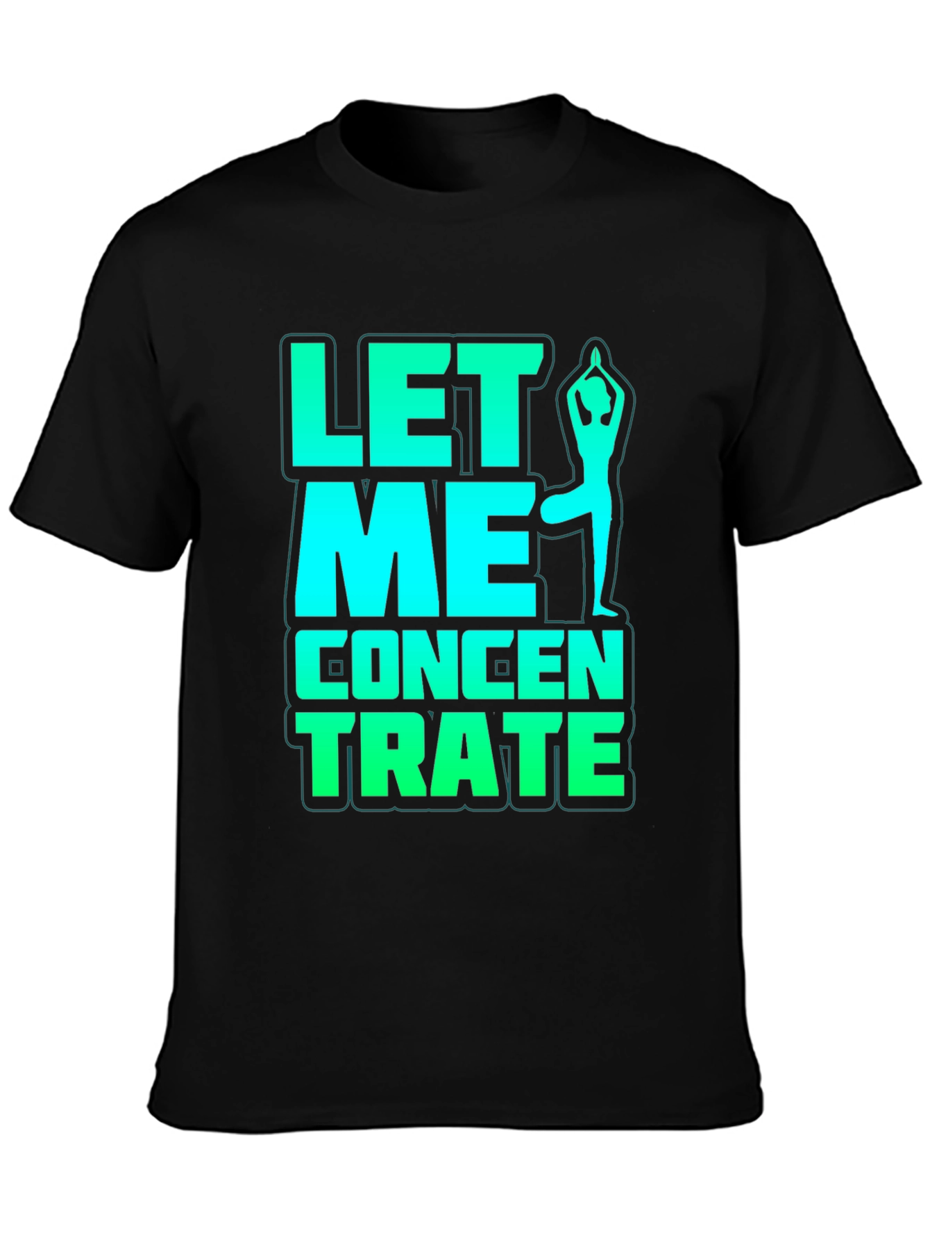 Let Me Concentrate Yoga Pose Graphic Tee