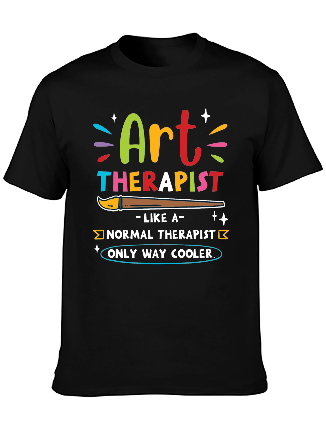 Art Therapist T-Shirt - Only Way Cooler!
