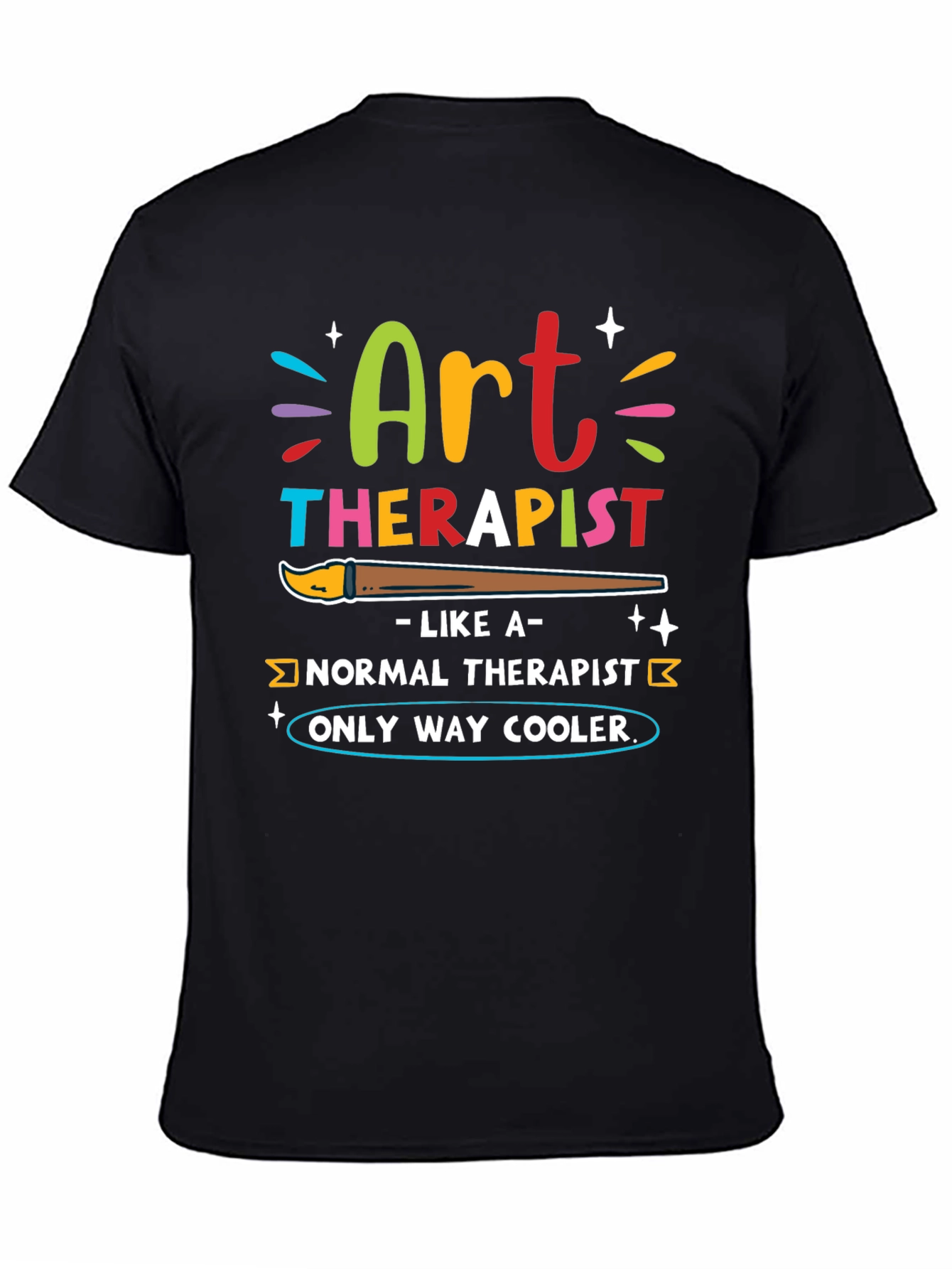 Art Therapist T-Shirt - Only Way Cooler!