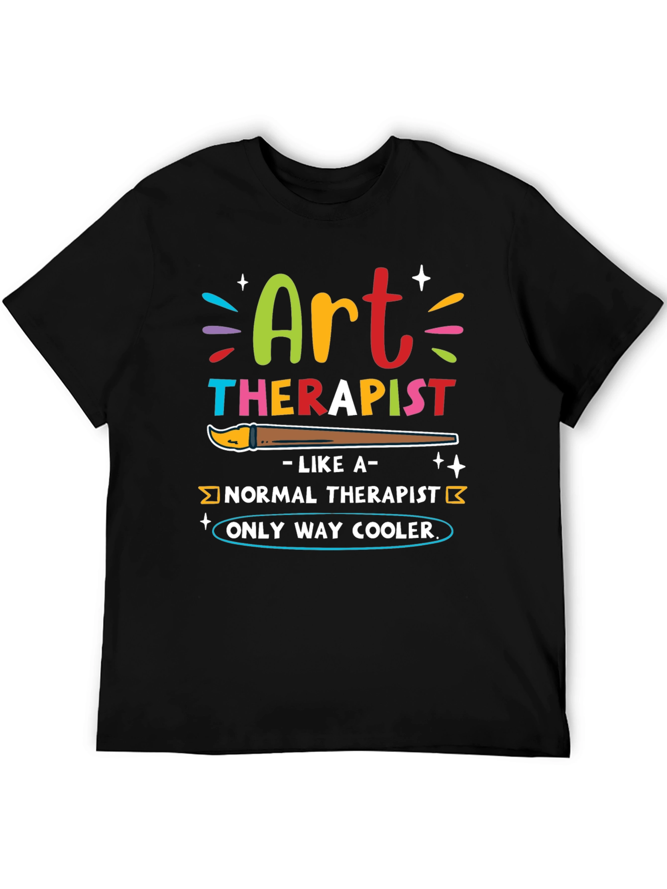 Art Therapist T-Shirt - Only Way Cooler!