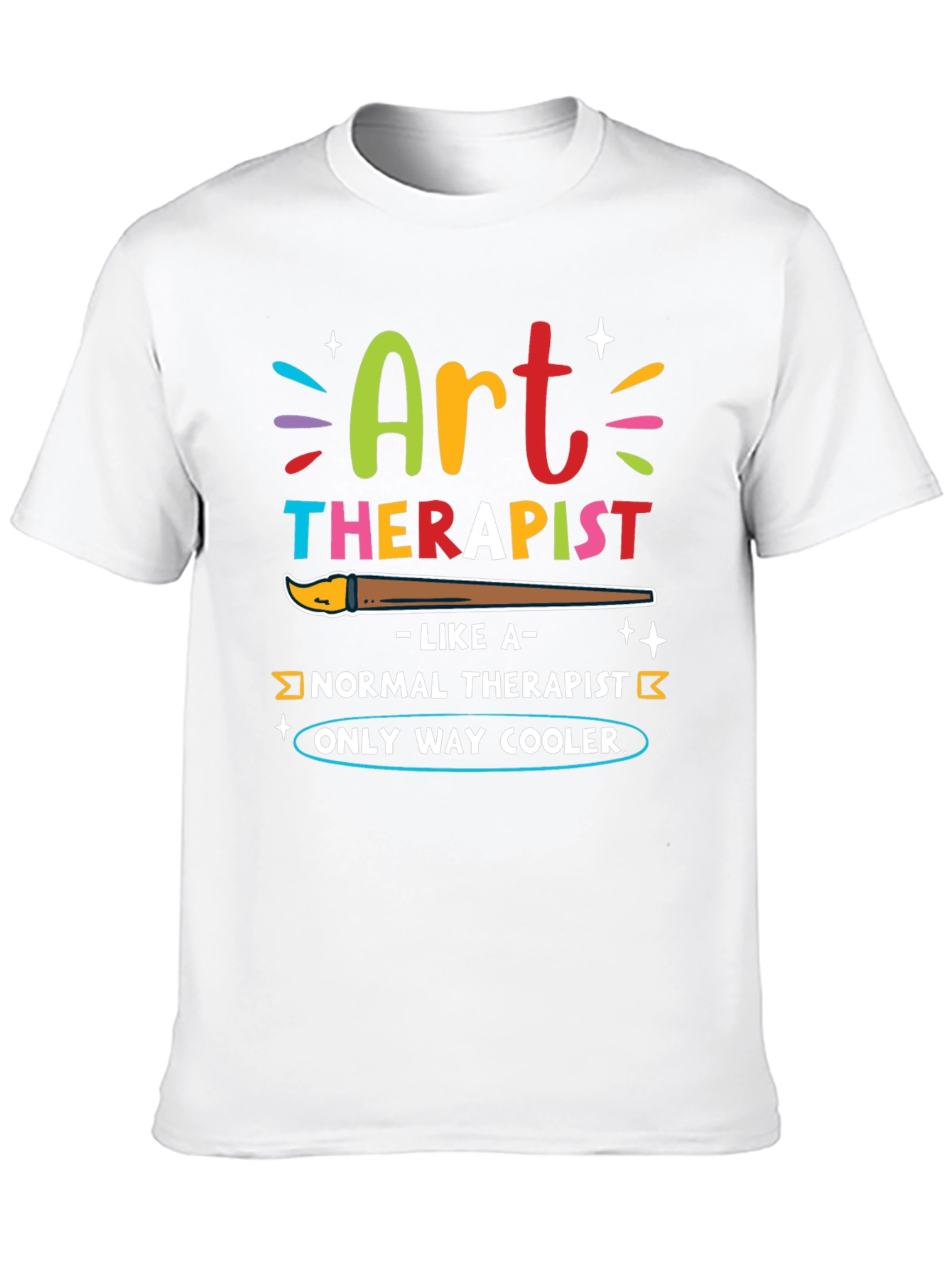Art Therapist T-Shirt - Only Way Cooler!