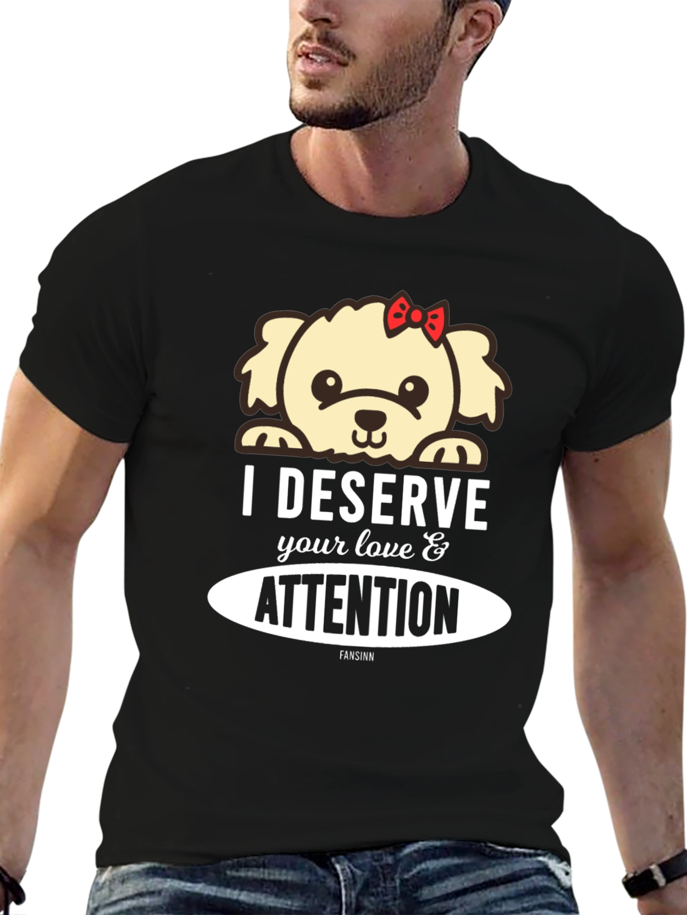 Deserve Love & Attention Dog Graphic T-Shirt