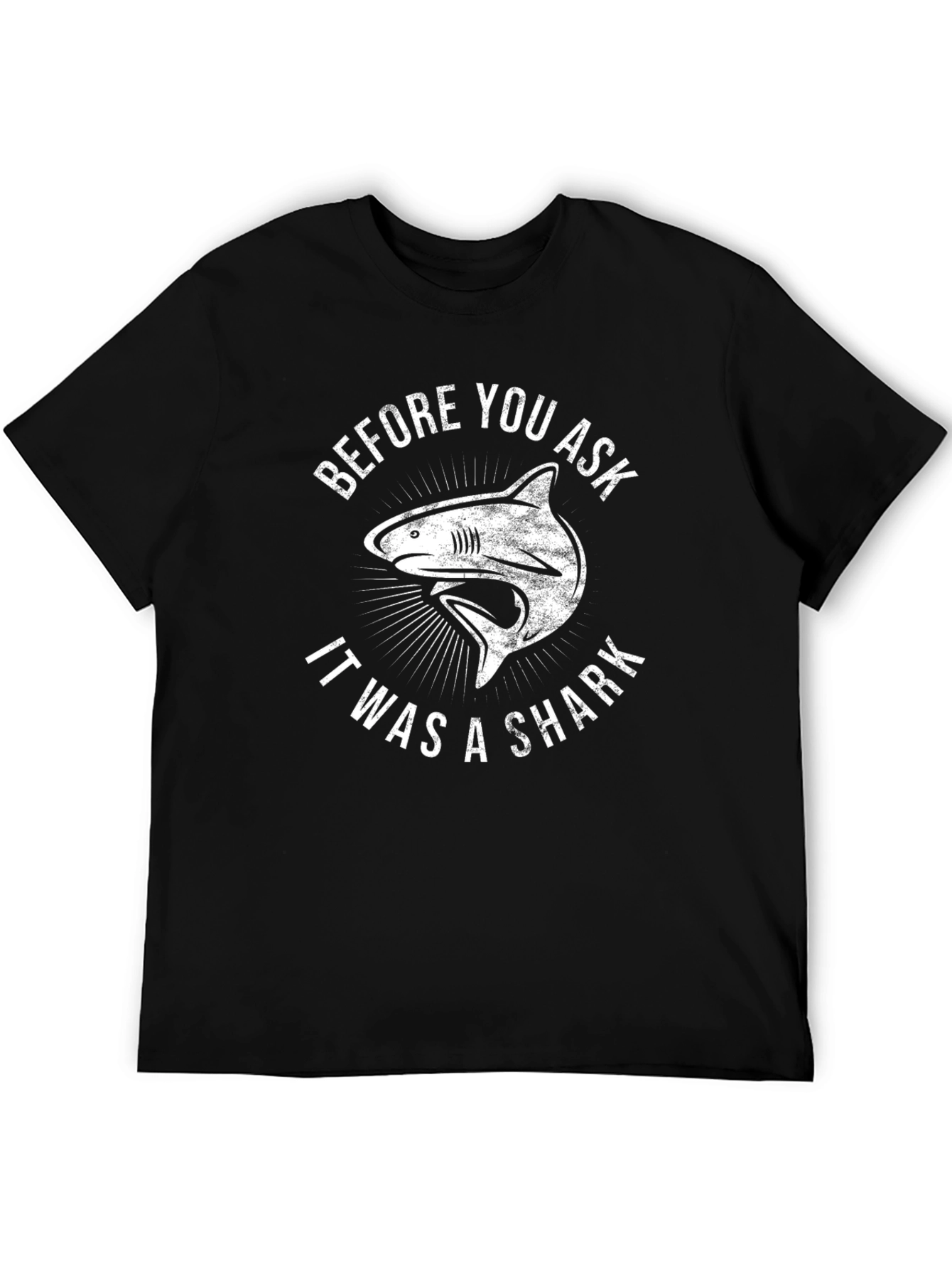 Before You Ask It Was A Shark T-Shirt