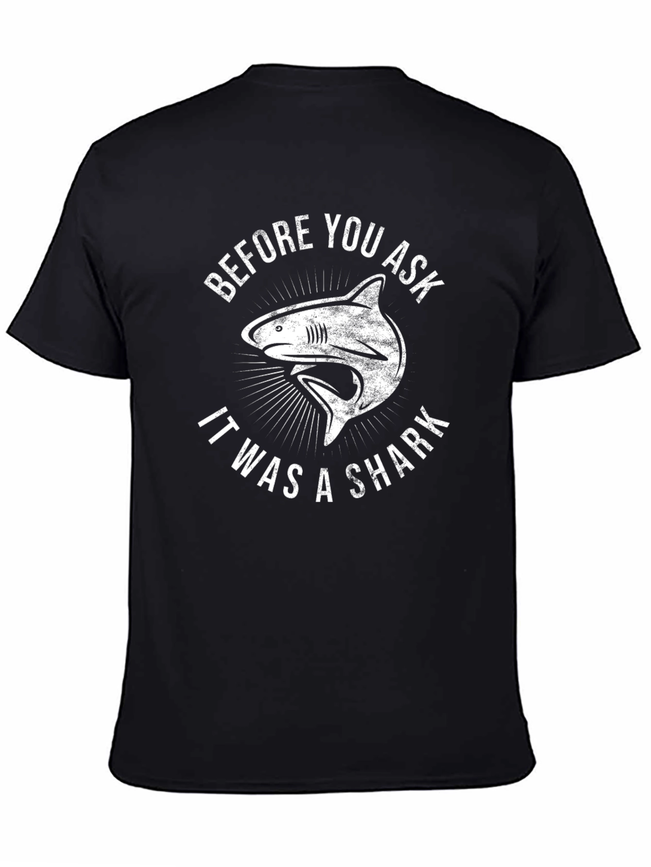 Before You Ask It Was A Shark T-Shirt