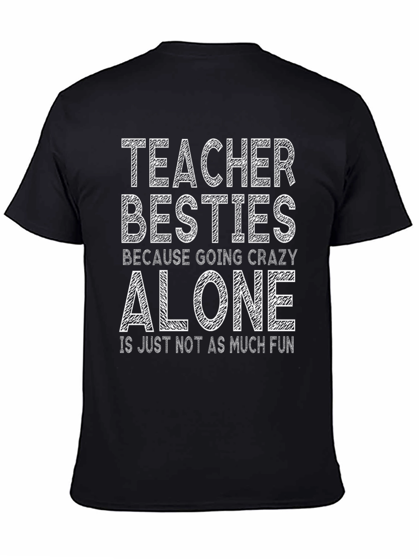 Teacher Besties Graphic Tee - Because Going Crazy Alone...