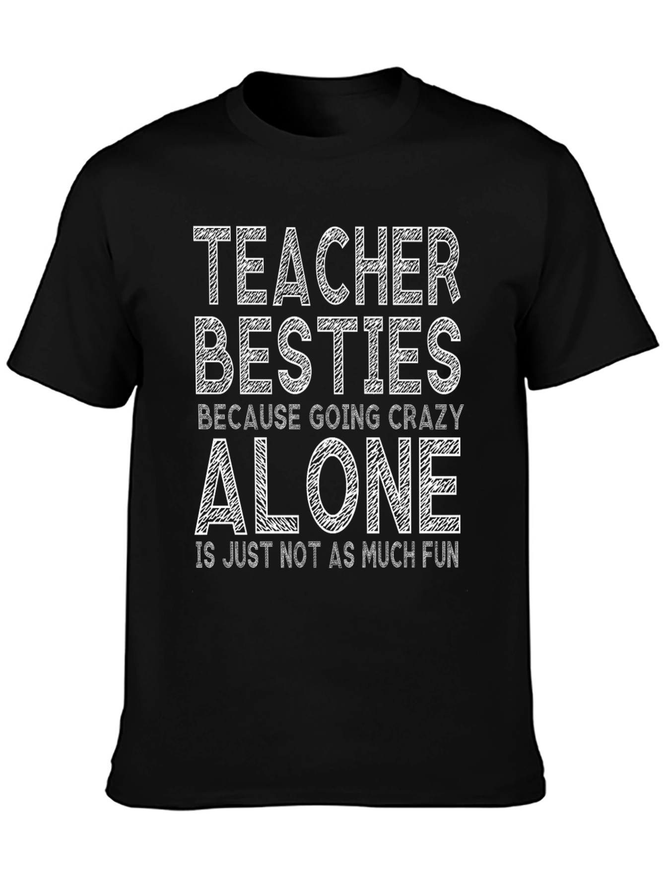 Teacher Besties Graphic Tee - Because Going Crazy Alone...