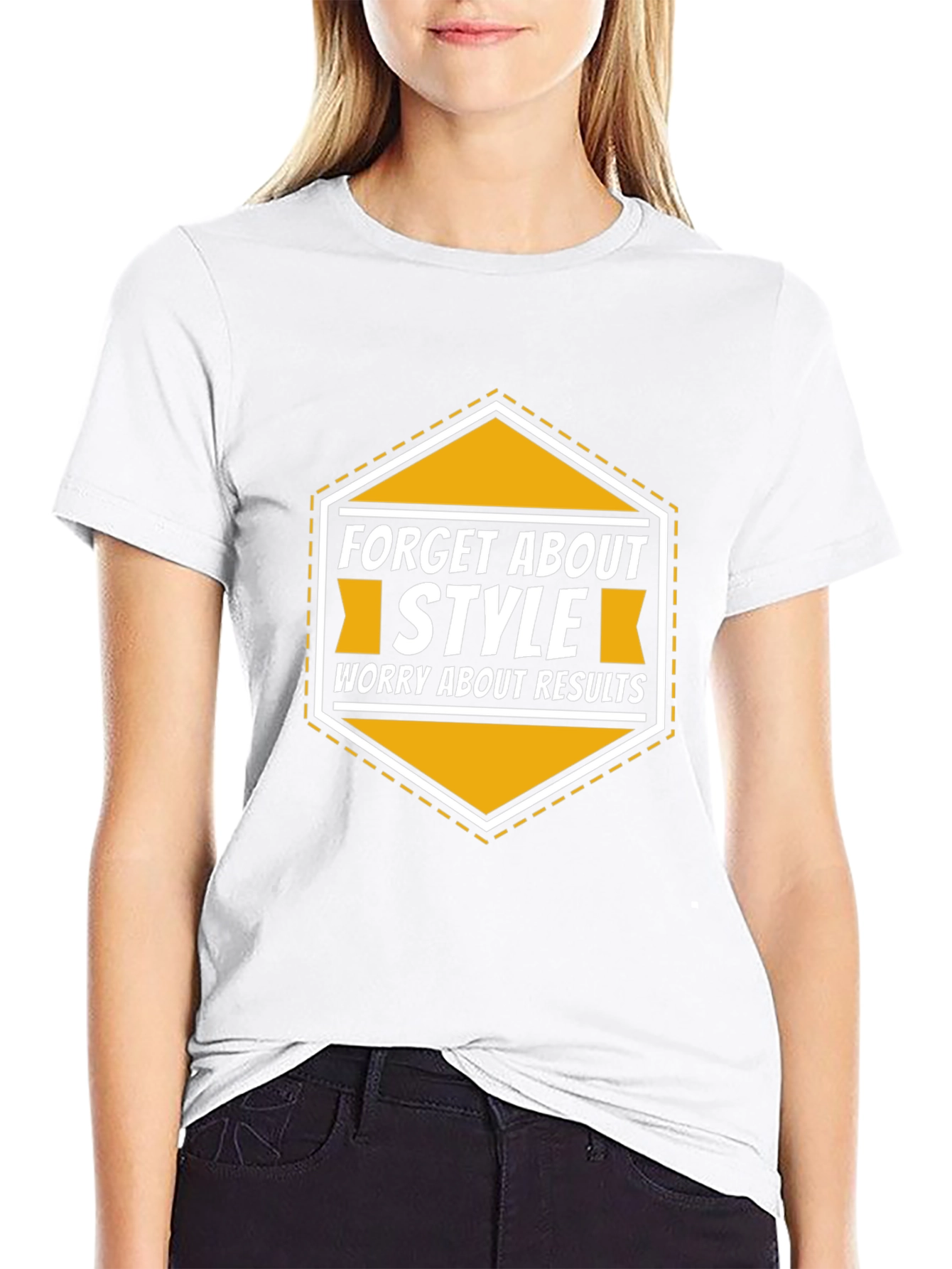 Forget About Style Worry About Results T-Shirt