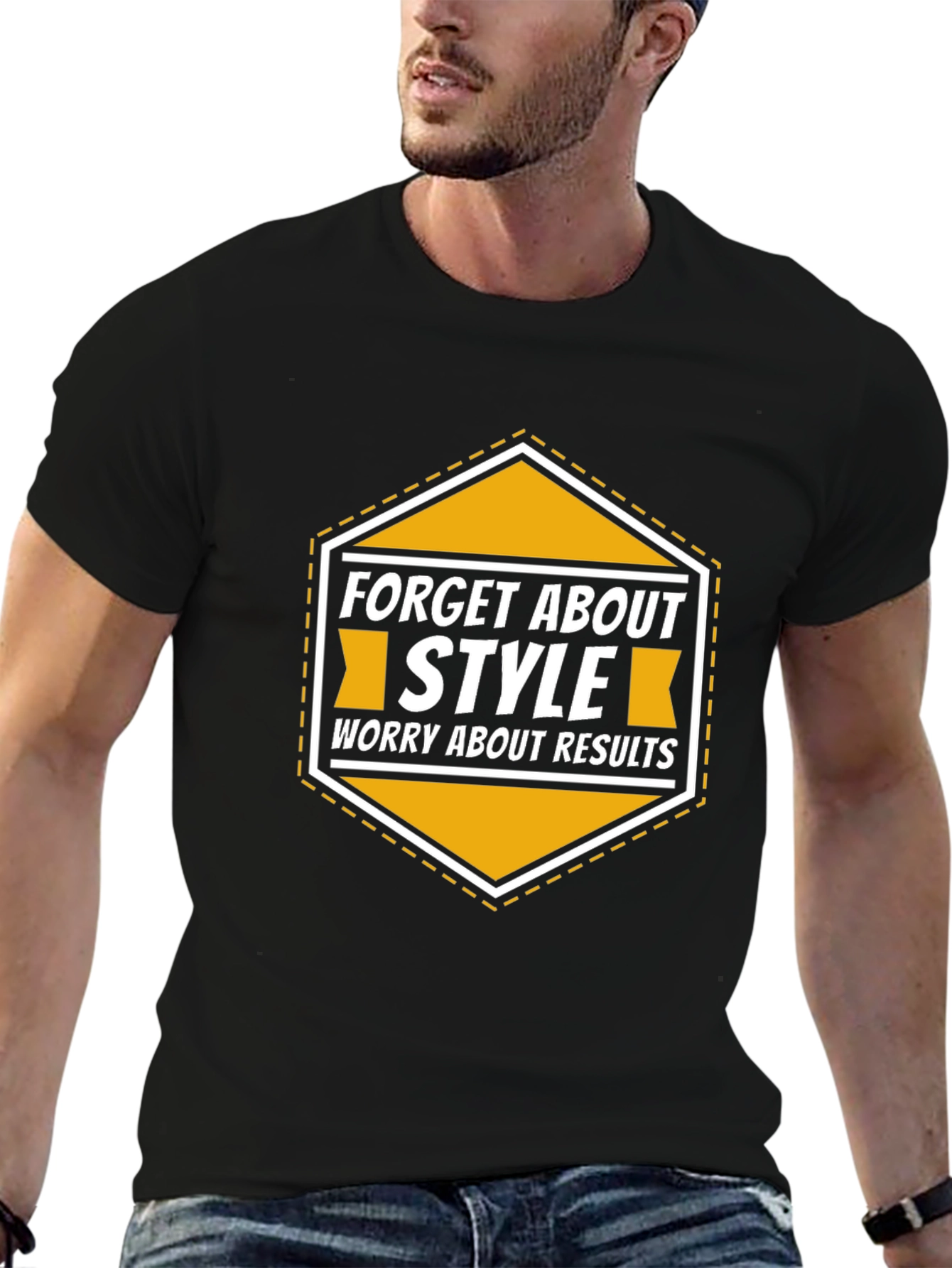 Forget About Style Worry About Results T-Shirt