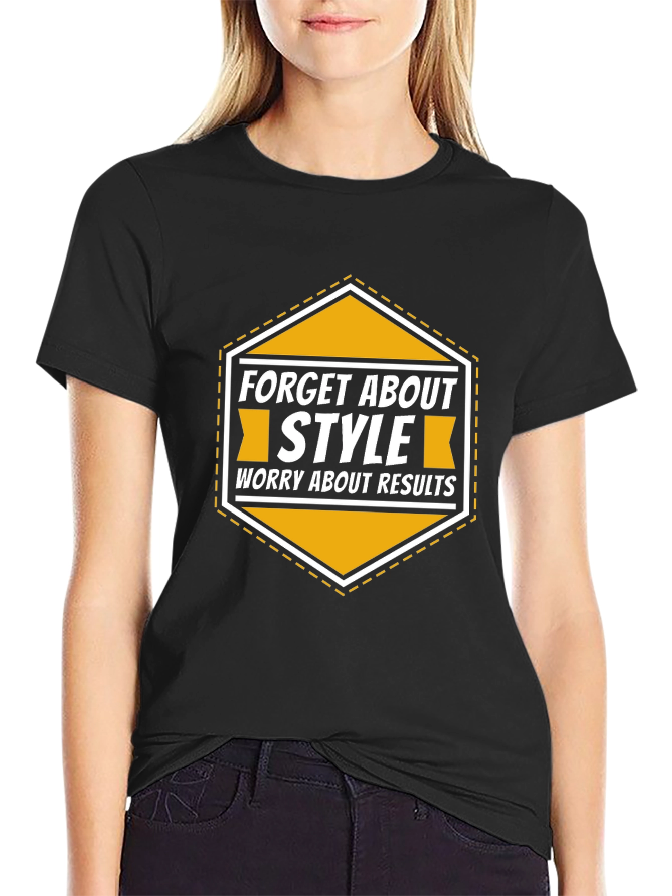 Forget About Style Worry About Results T-Shirt