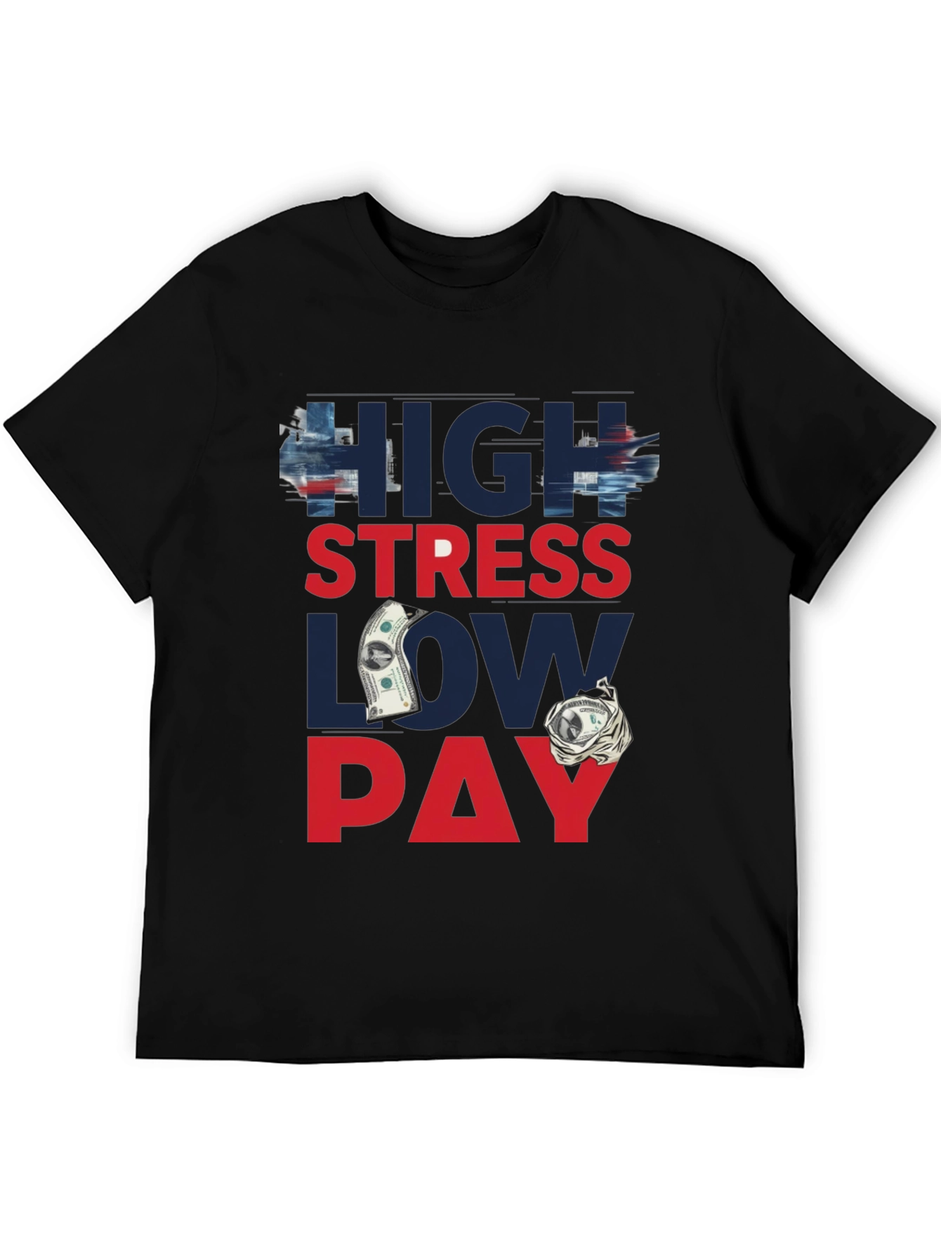 High Stress Low Pay Graphic T-Shirt