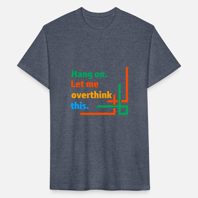 Hang On. Let Me Overthink This Funny Tshirt