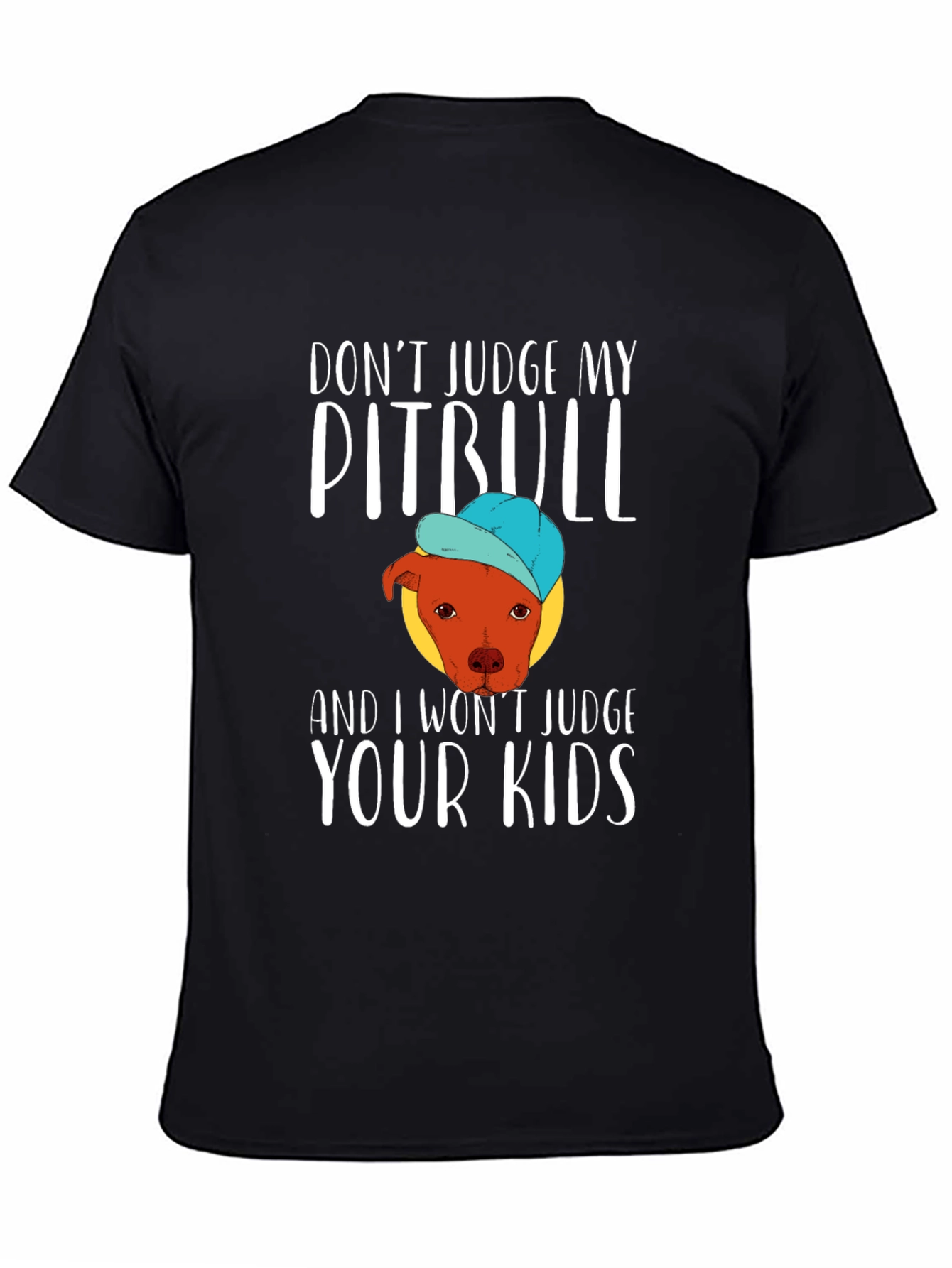 Dont Judge My Pitbull Funny Graphic Tee