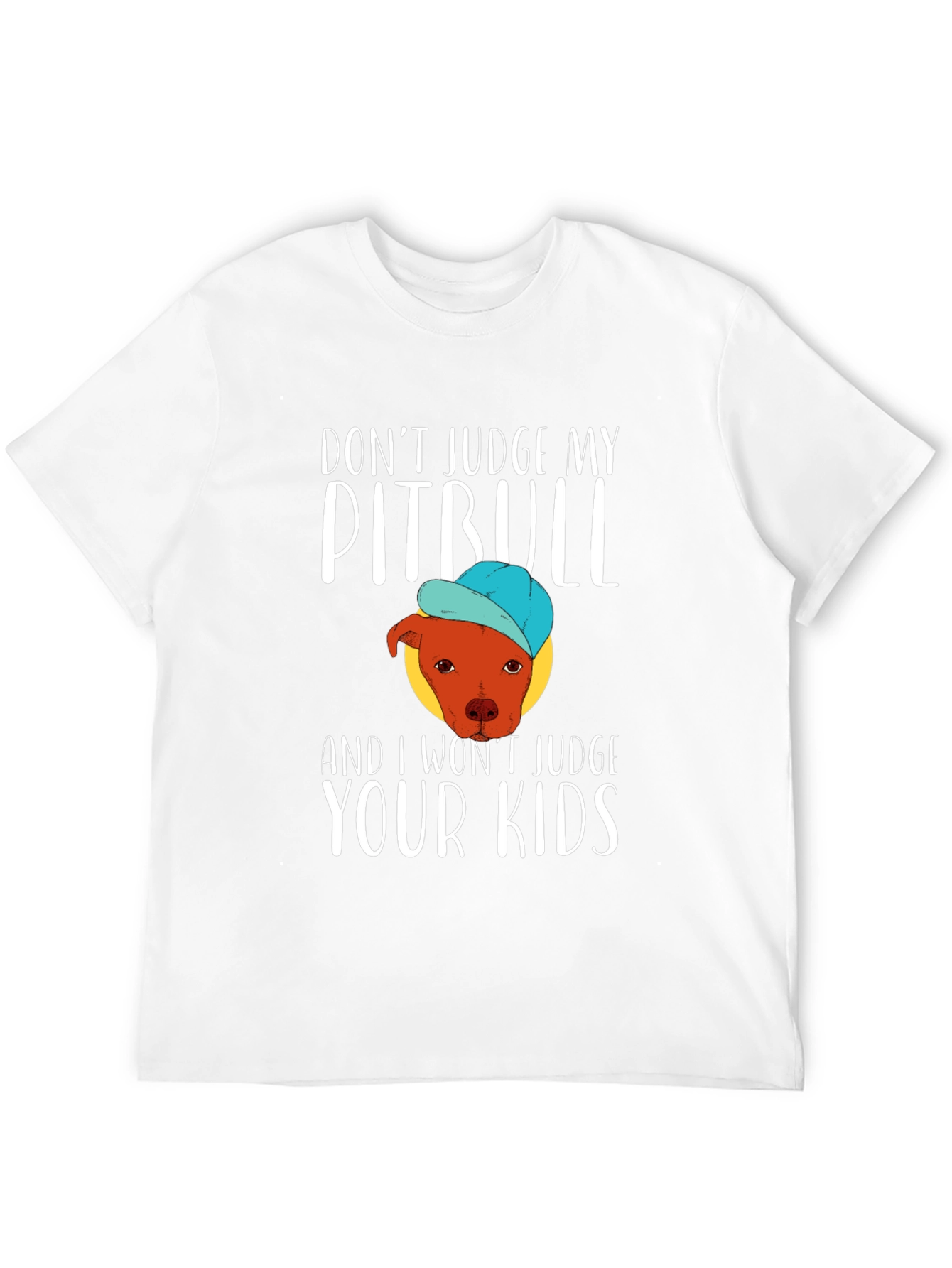 Dont Judge My Pitbull Funny Graphic Tee