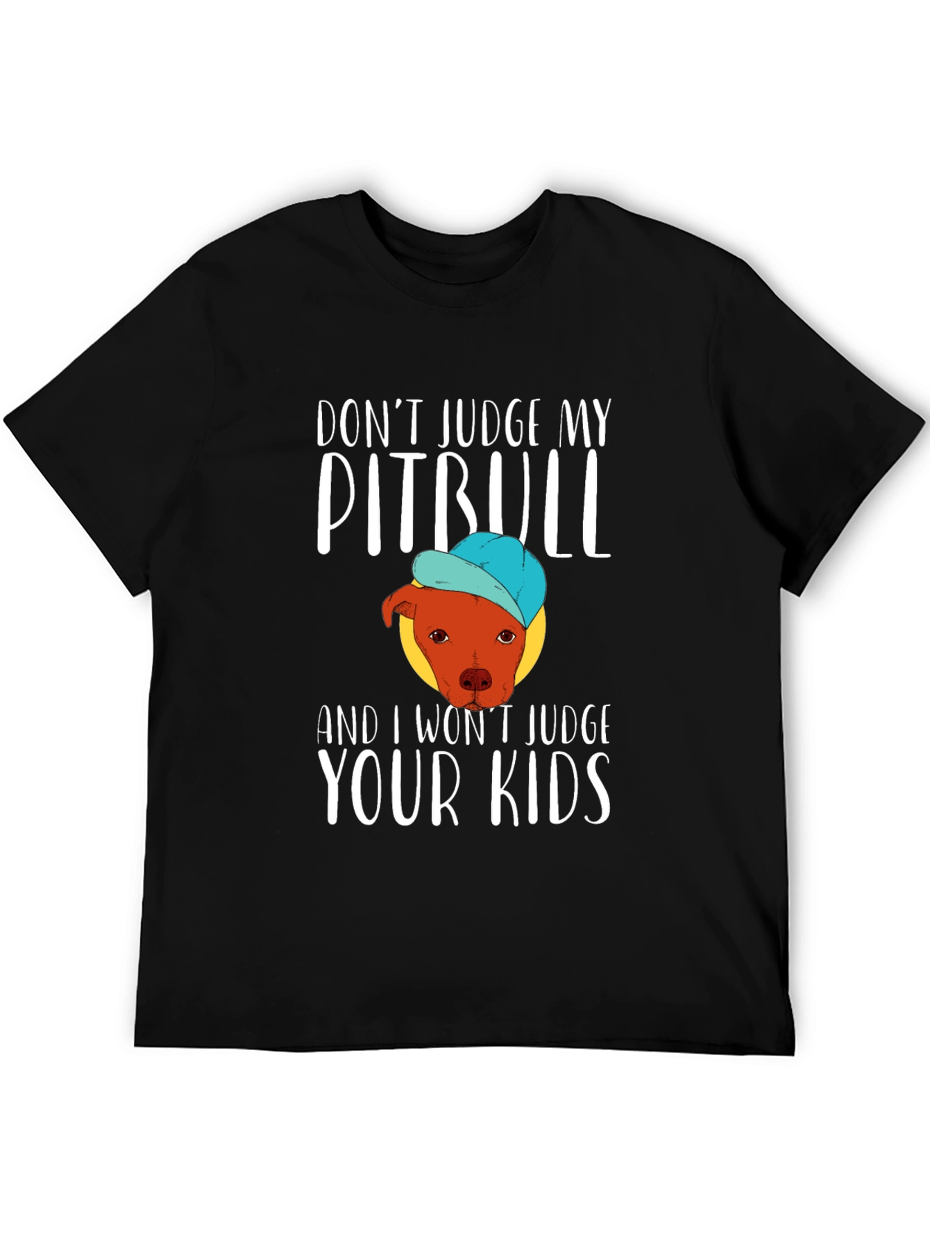 Dont Judge My Pitbull Funny Graphic Tee