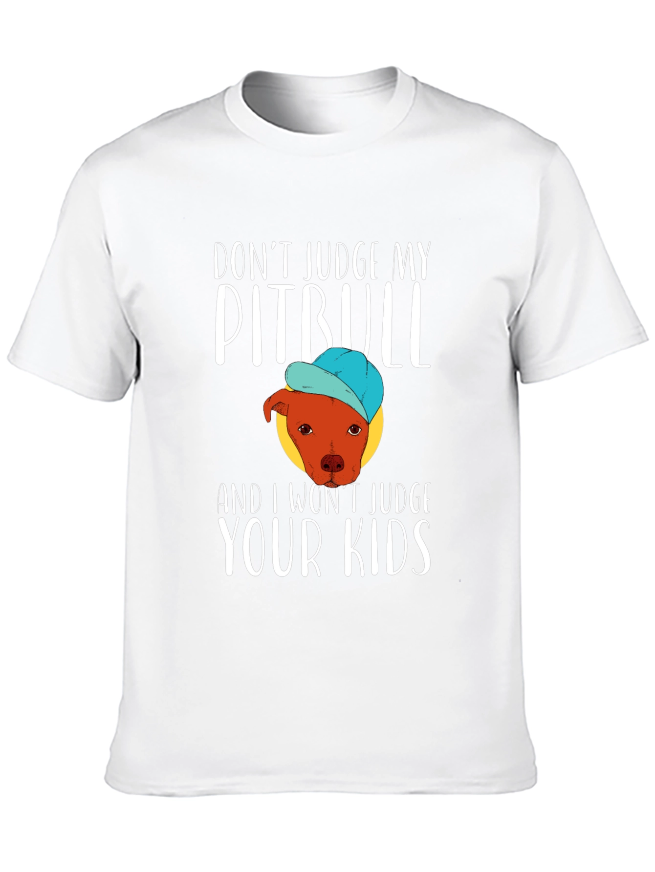 Dont Judge My Pitbull Funny Graphic Tee