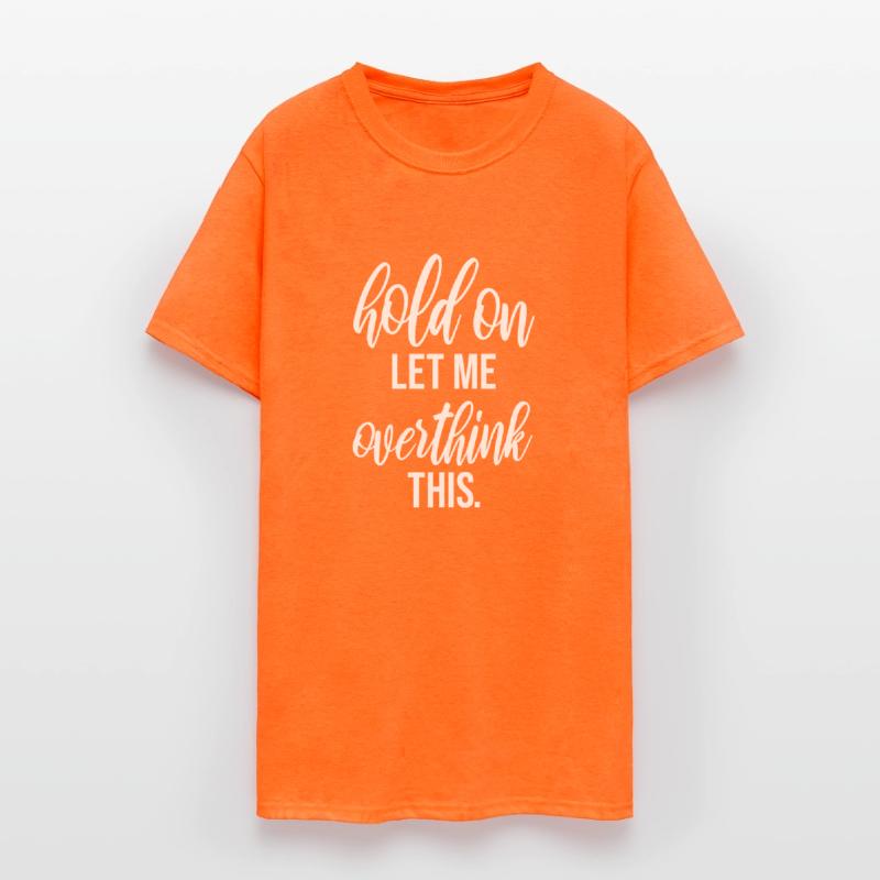 Hold On Let Me Overthink This Funny Sarcastic Joke