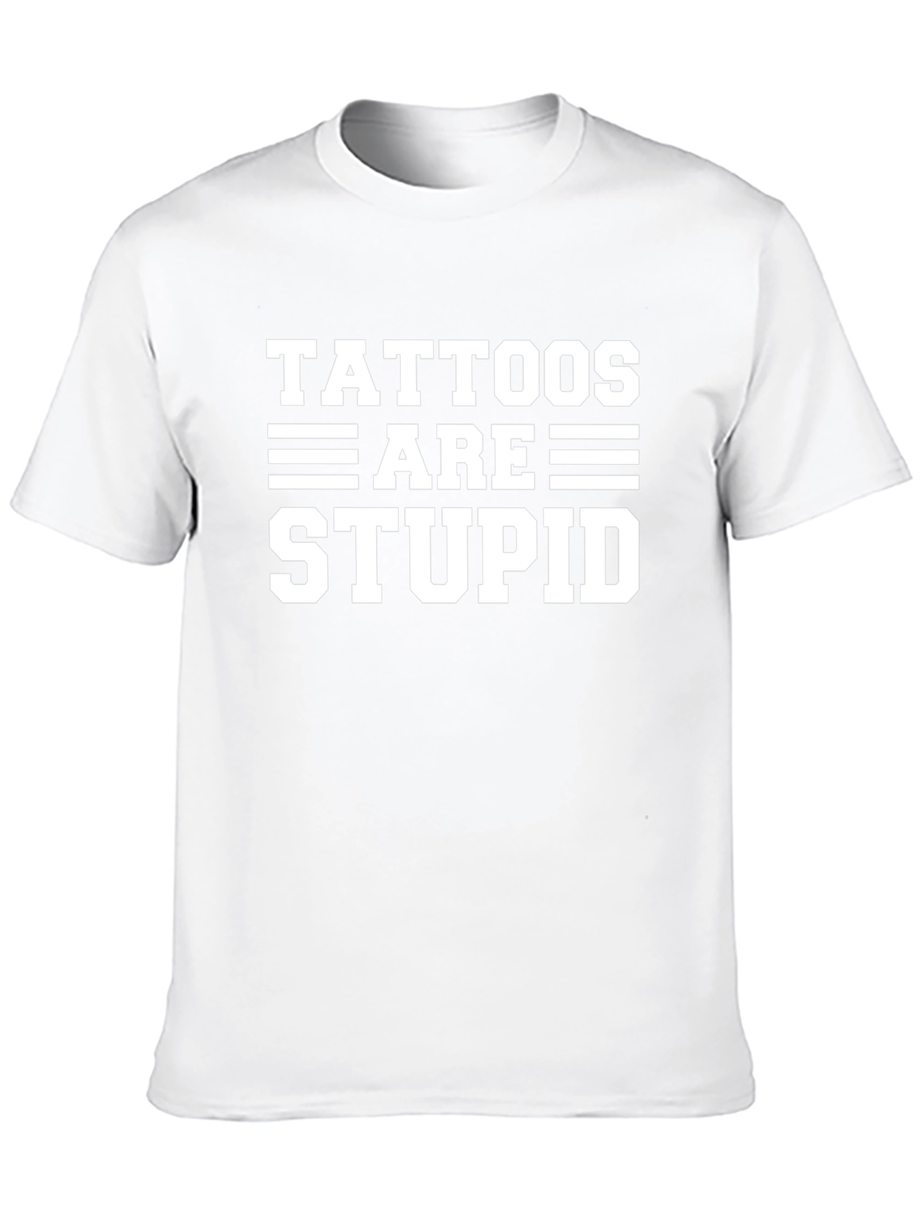 Tattoos Are Stupid Funny Sarcastic Graphic T-Shirt