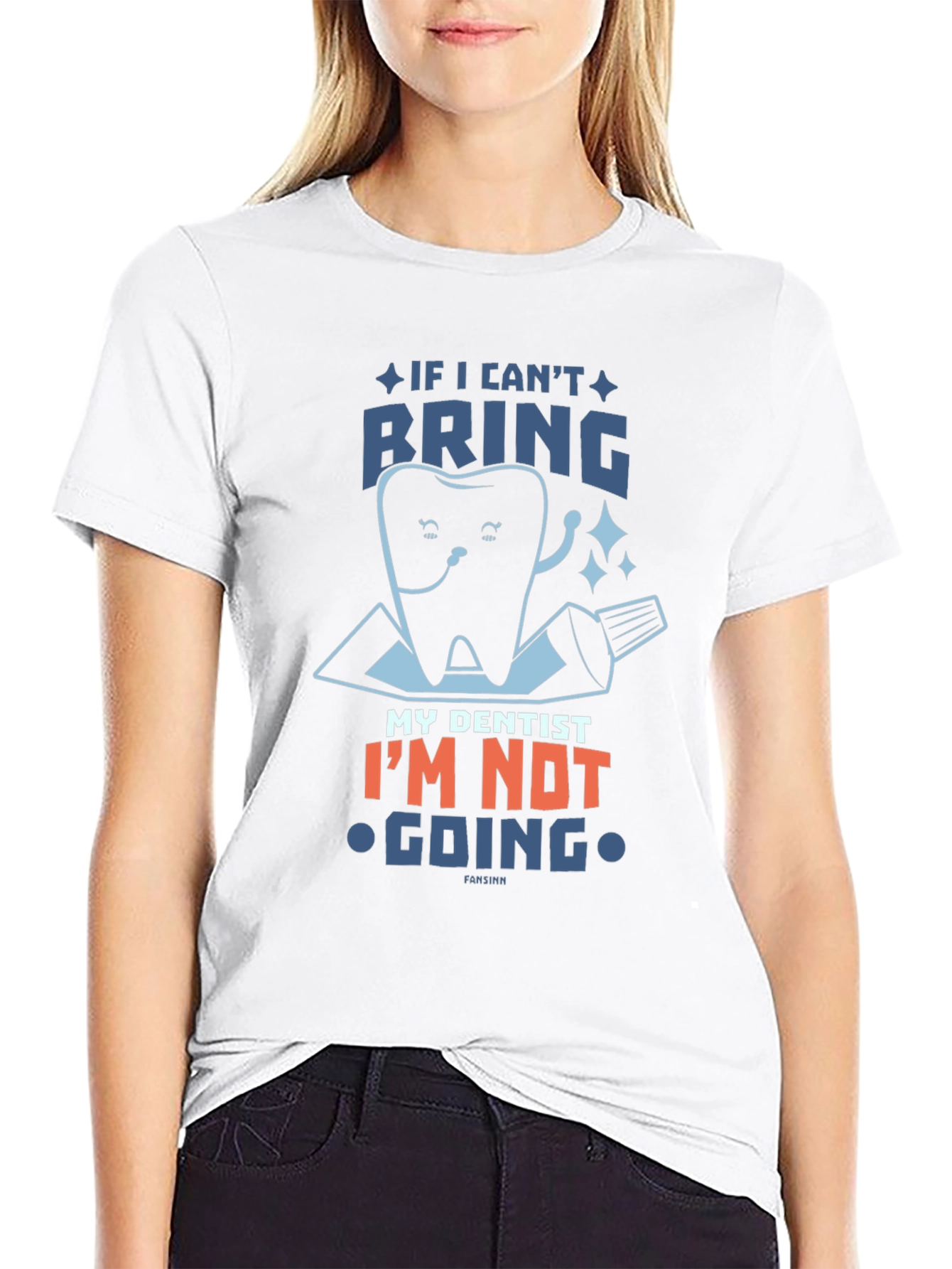 Funny Dentist T-Shirt: If I Cant Bring My Dentist...