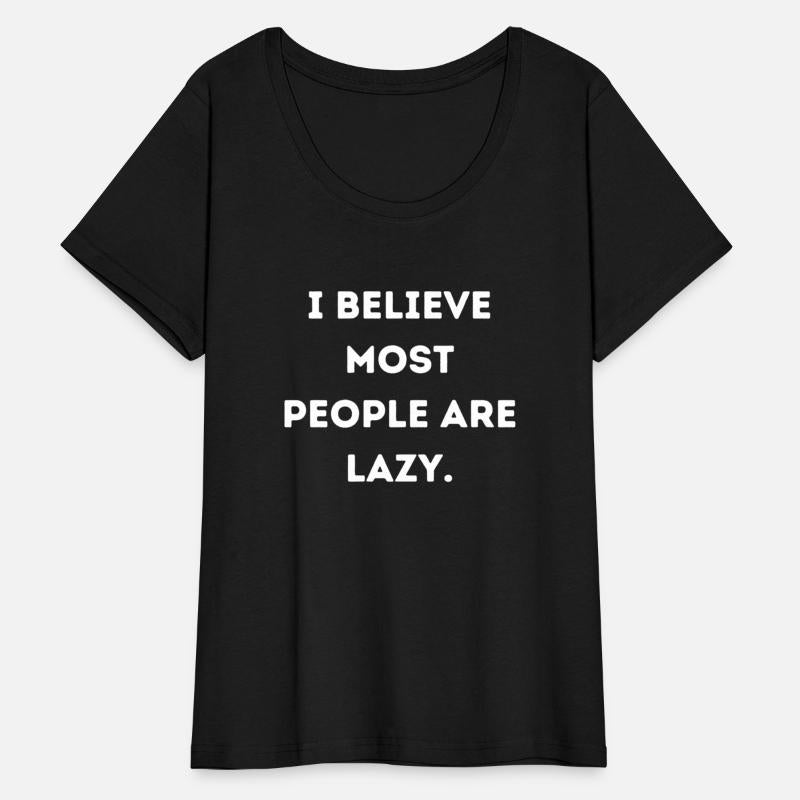I Believe Most People Are Lazy