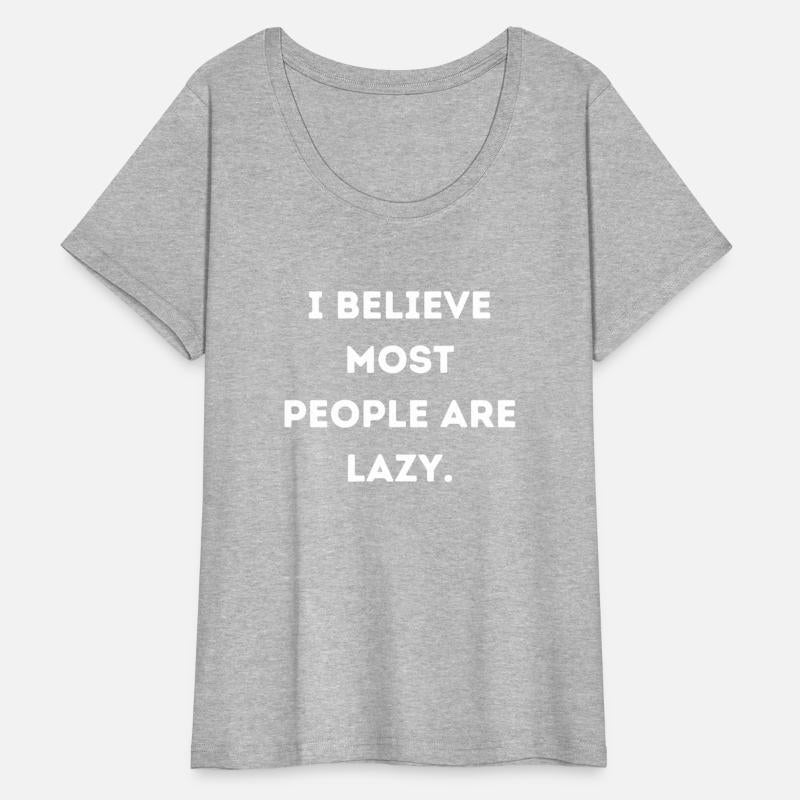 I Believe Most People Are Lazy