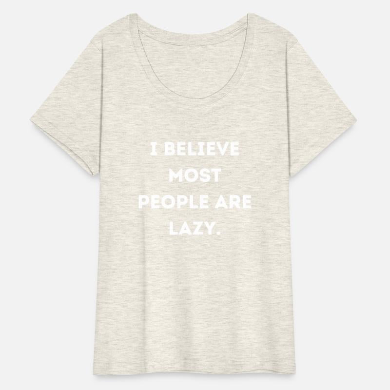 I Believe Most People Are Lazy