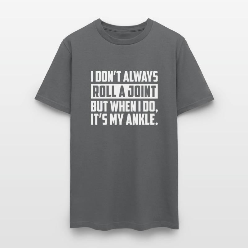 I Don'T Always Roll A Joint But When I Do It'S My