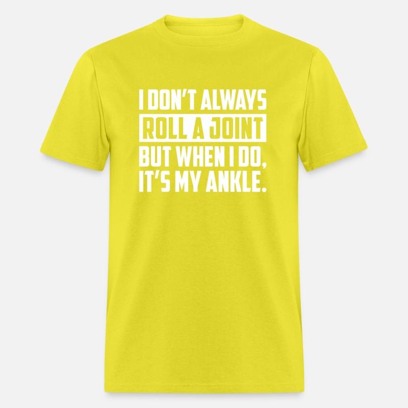 I Don'T Always Roll A Joint But When I Do It'S My