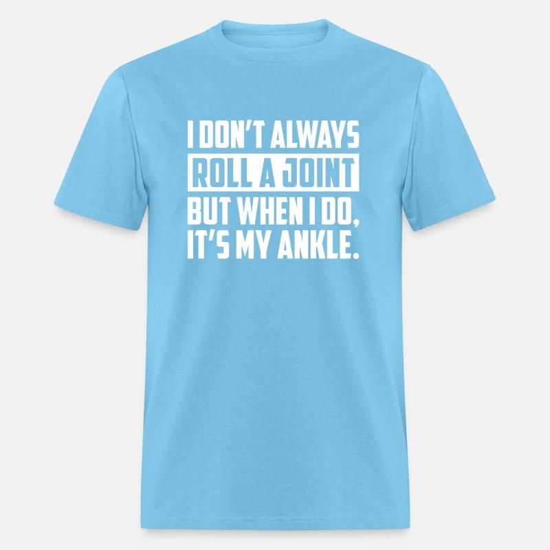 I Don'T Always Roll A Joint But When I Do It'S My