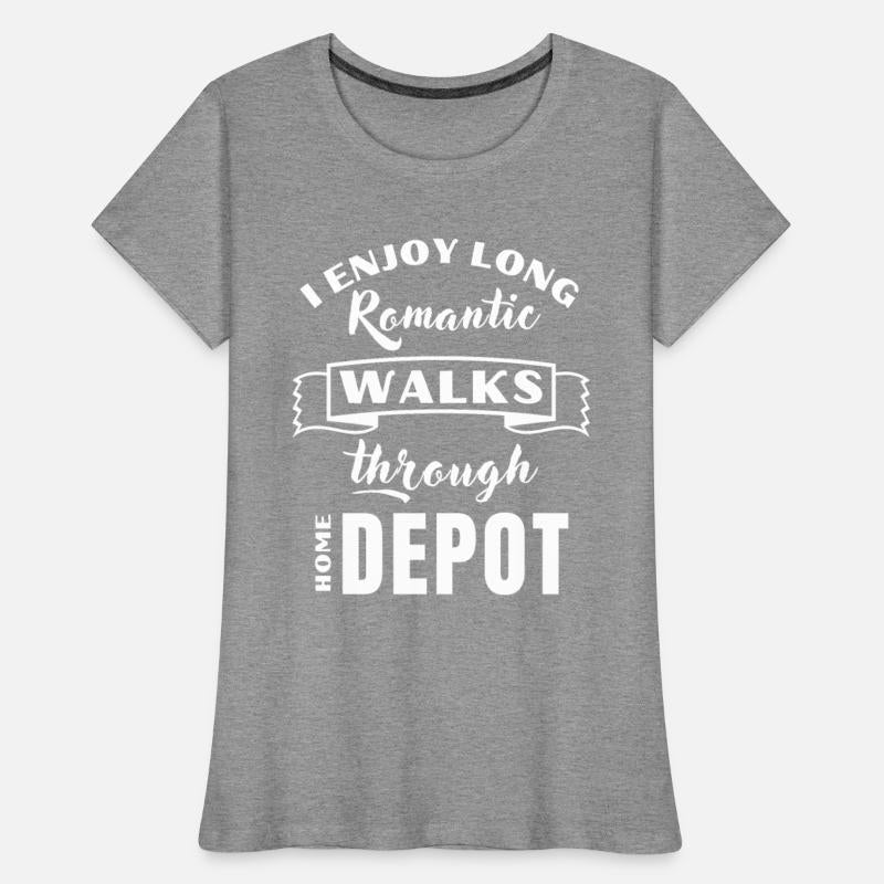 I Enjoy Long Romantic Walks Through Home Depot