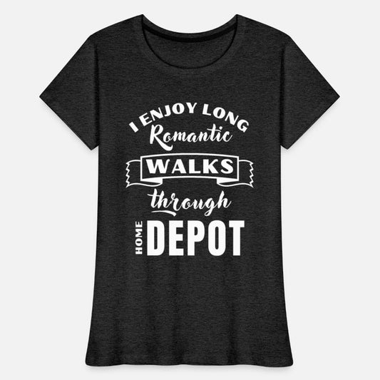 I Enjoy Long Romantic Walks Through Home Depot