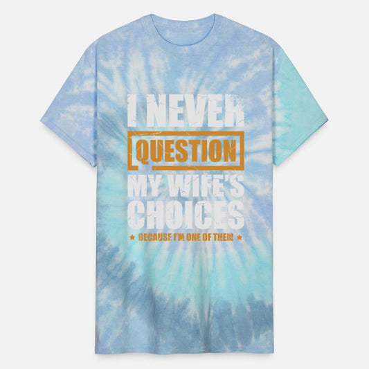 I Never Put My Wife's Decisions In