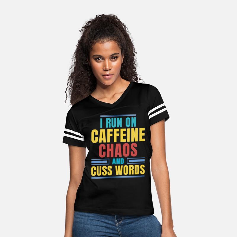 I RUN ON CAFFEINE CHAOS AND CUSS WORDS