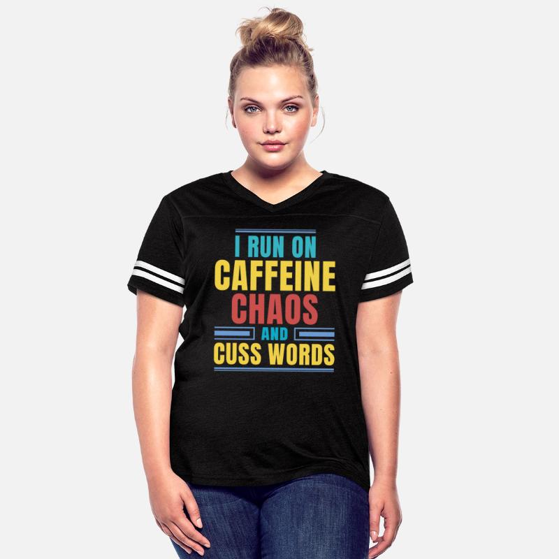 I RUN ON CAFFEINE CHAOS AND CUSS WORDS