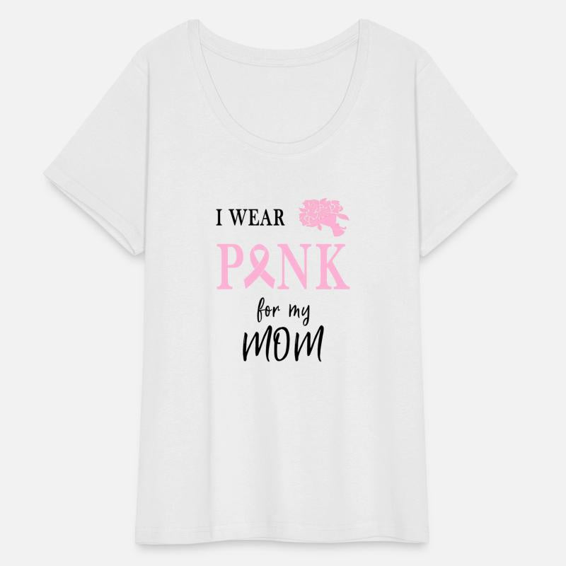 I WEAR PINK FOR MY MOM